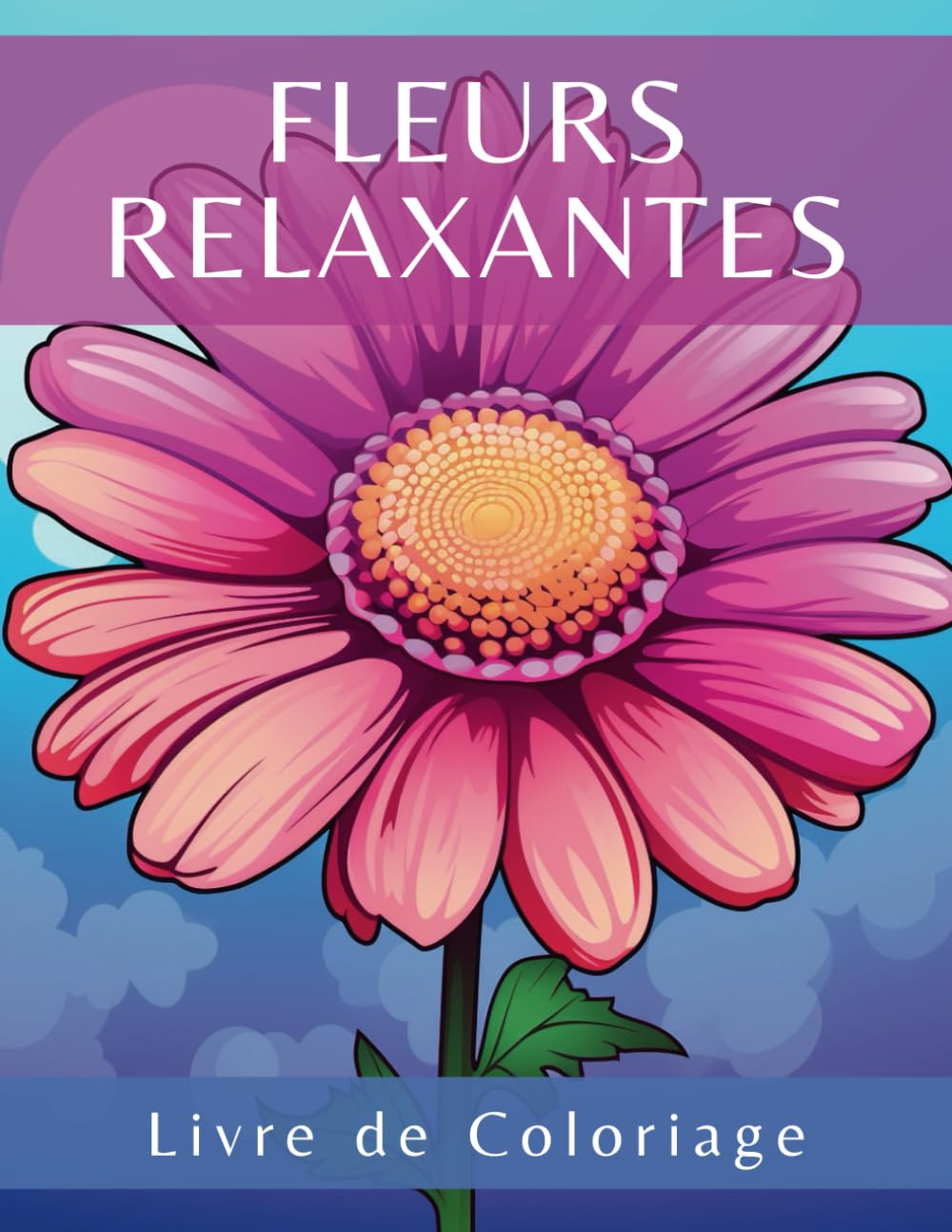 Livre de Coloriage Fleurs Relaxantes: 50 coloriages de fleurs relaxants, apaisants et anti-stress (French Edition) baixar livro de graça