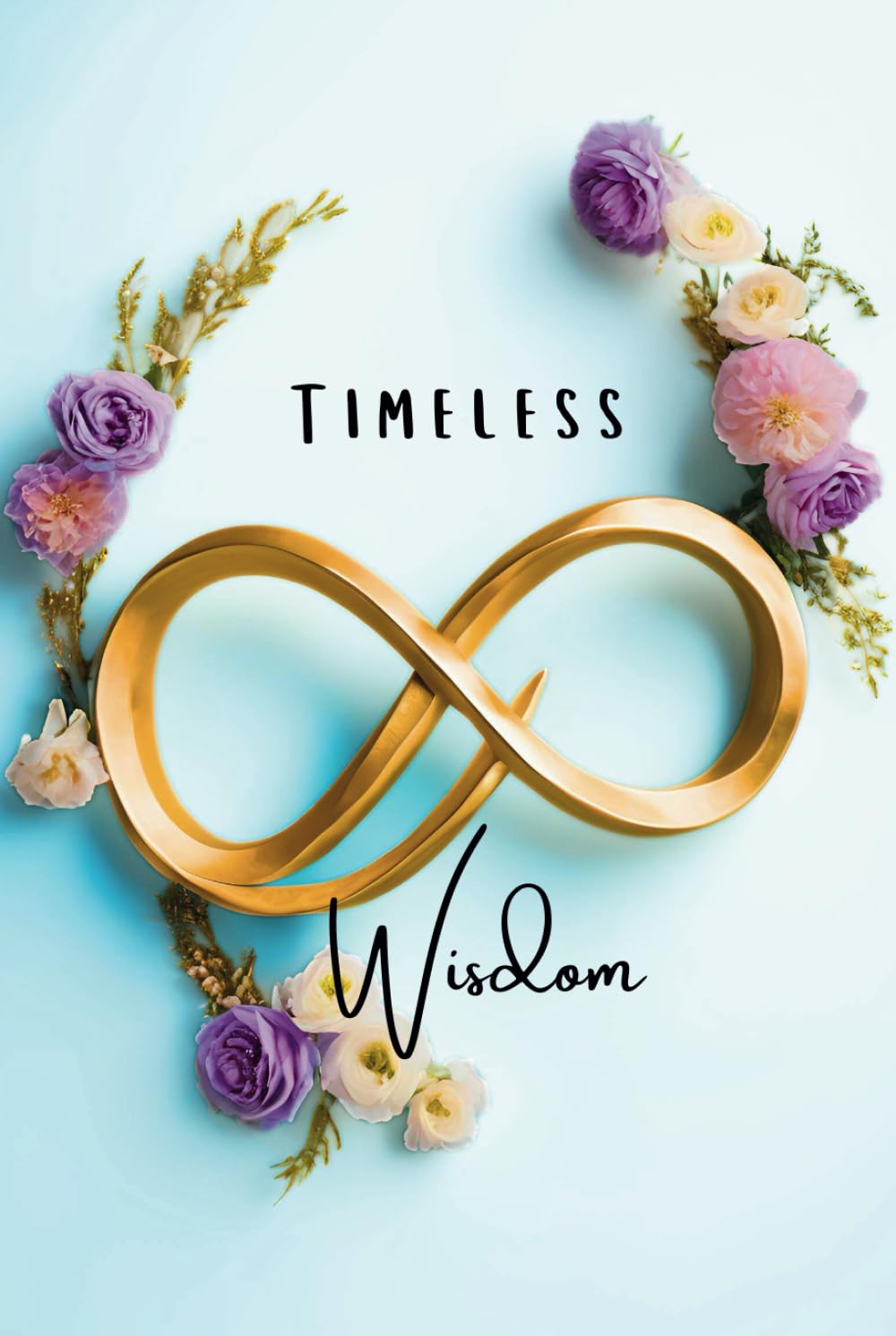 Timeless Wisdom: Elegant Infinity Hardcover Journal: A 6x9 Notebook for Self-Reflection, Life Lessons, and Personal Growth baixar livro de graça