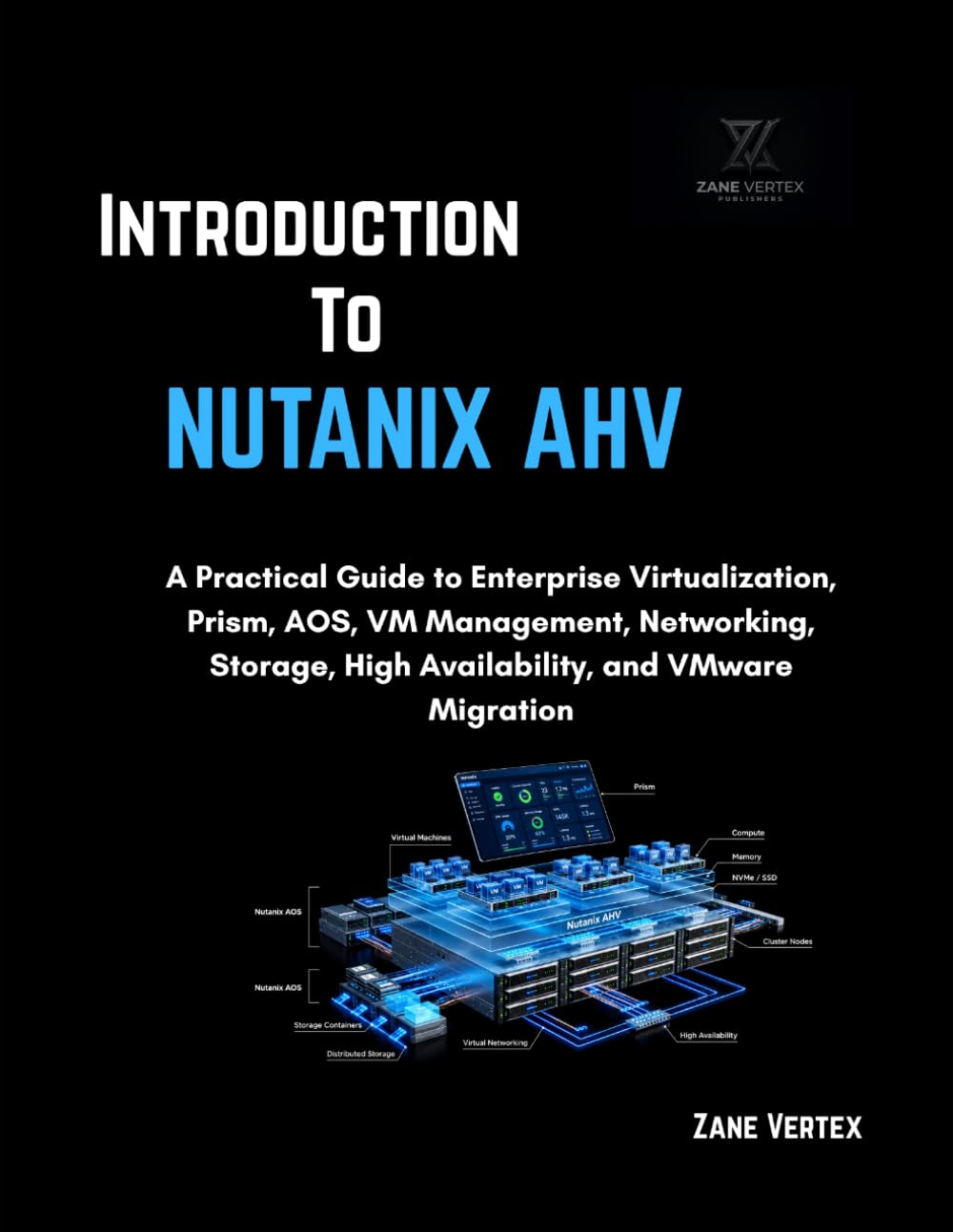 ler totalmente Introduction To Nutanix AHV: A Practical Guide to Enterprise Virtualization, Prism, AOS, VM Management, Networking, Storage, High Availability, and VMware Migration