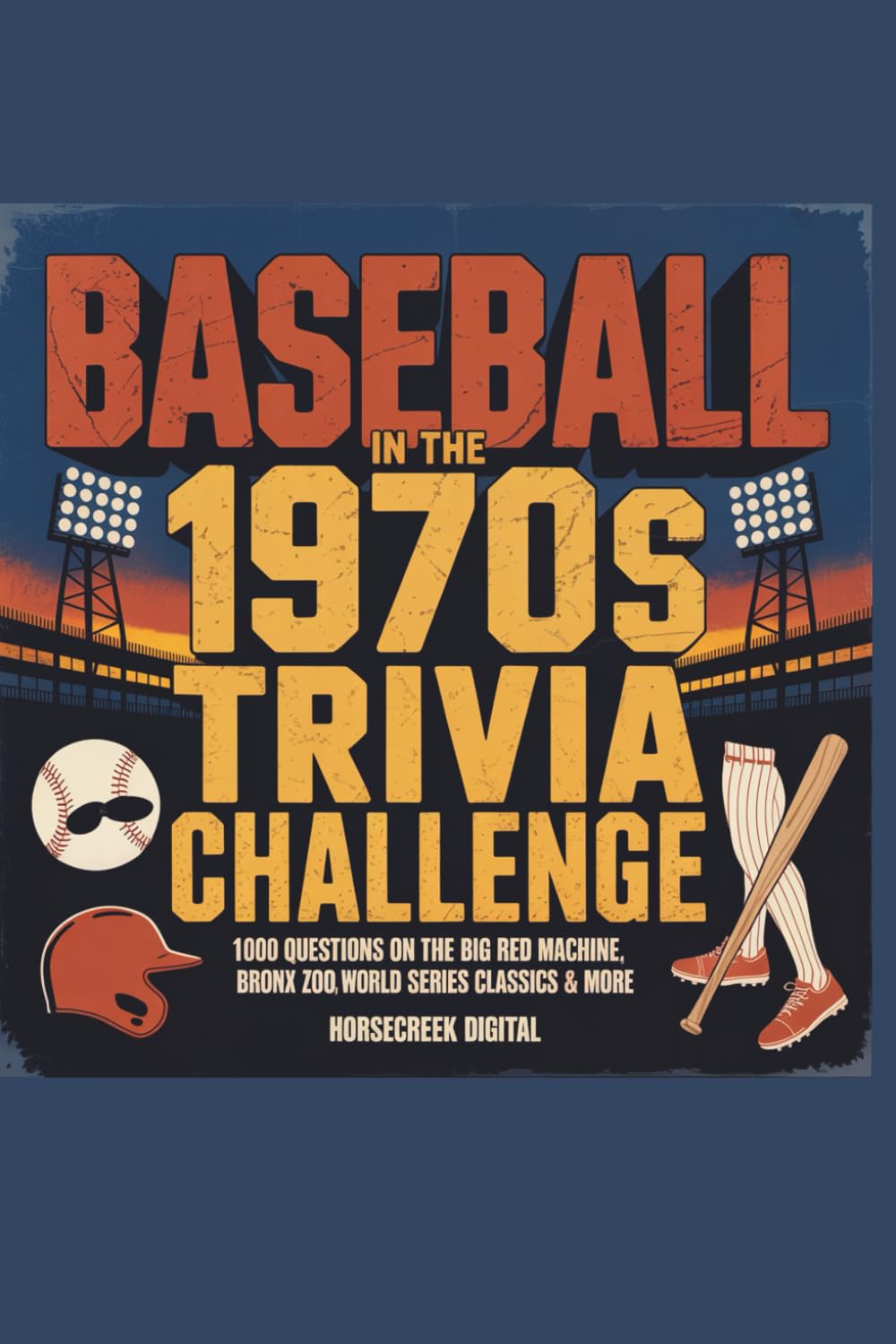 Baseball in the 1970s Trivia Challenge: 1,000 Questions on the Big Red Machine, Bronx Zoo, World Series Classics & More baixar livro de graça