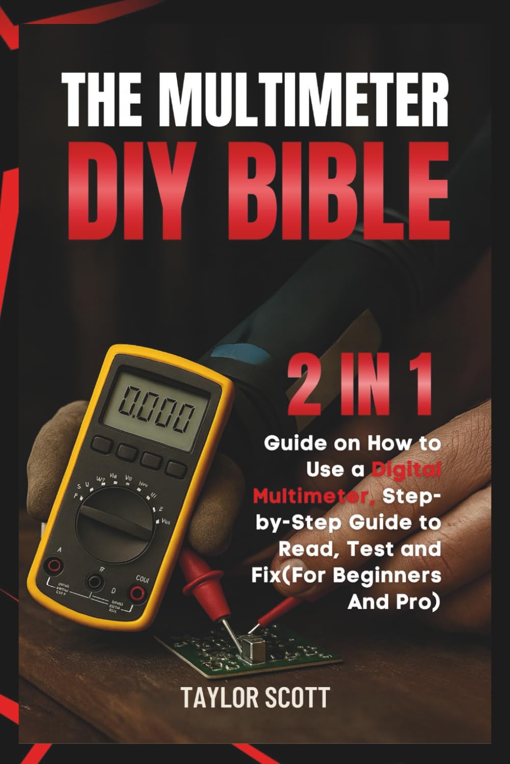 ler totalmente MULTIMETER DIY BIBLE: 2 In 1 Guide On How To Use A Digital Multimeter, The Complete Manual For Beginners And Pro (Up To Date Step By Step guide To Test, Read And Fix)