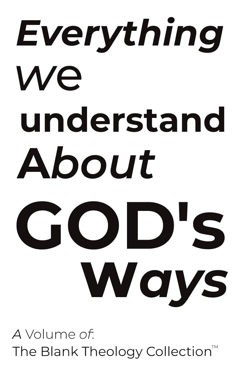 Everything We Know About God's Ways: Volume 1 of the Blank Theology Collection baixar livro de graça