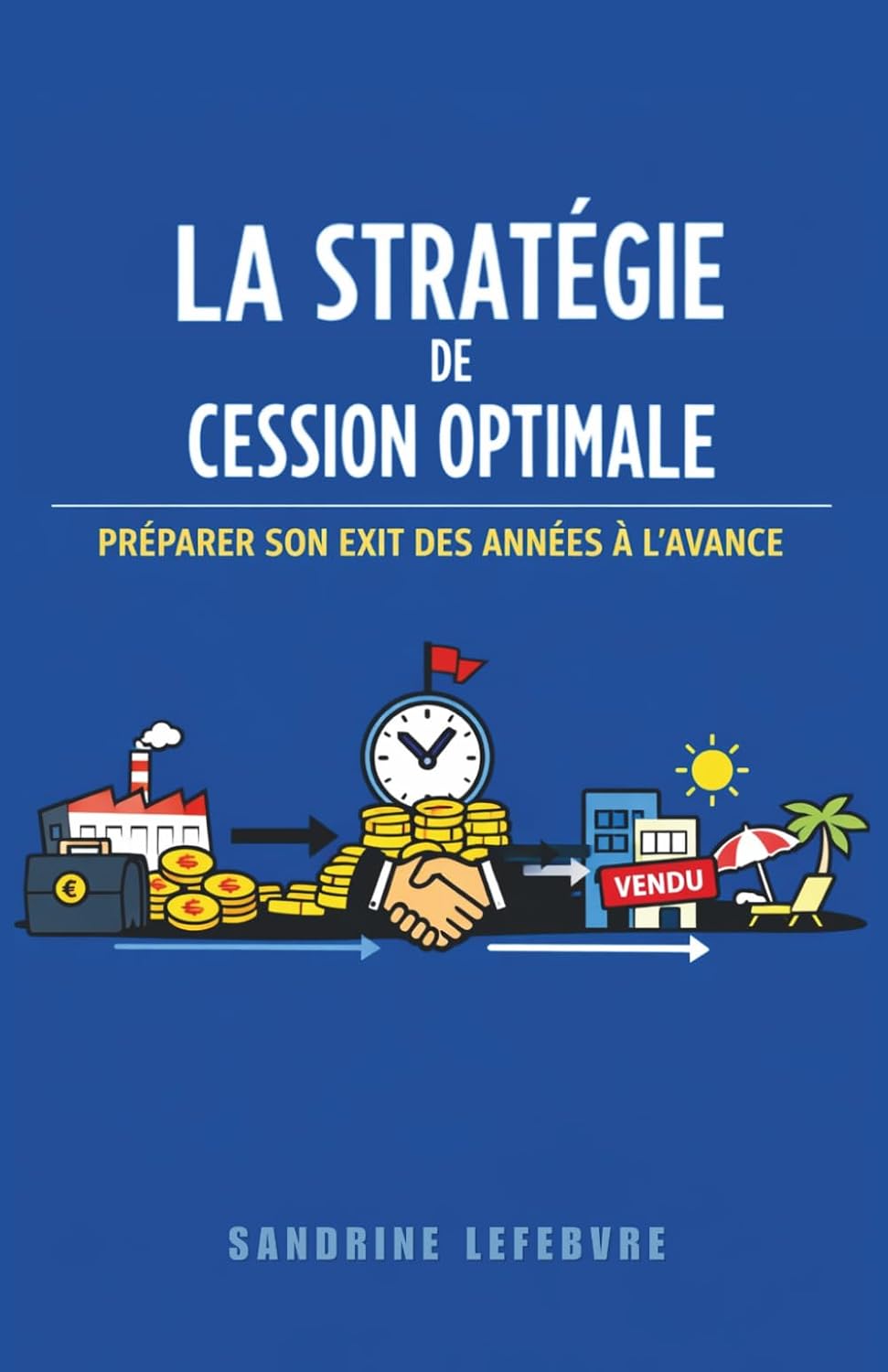 capítulo por capítulo baixar La Stratégie de Cession Optimale: Préparer Son Exit des Années à l'Avance (L'Architecture Patrimoniale Avancée: Holding, Investissement et Transmission) (French Edition)