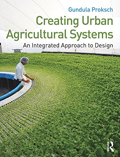 Creating Urban Agricultural Systems: An Integrated Approach to Design (English Edition) baixar livro de graça