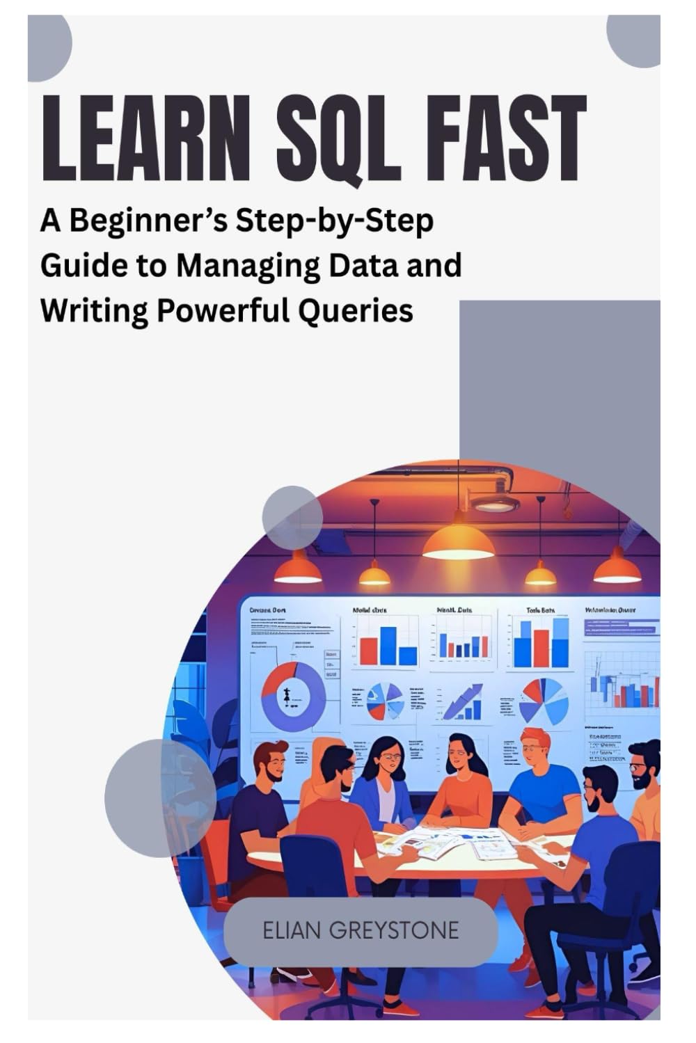 Learn SQL Fast: A Beginner's Step-by-Step Guide to Managing Data and Writing Powerful Queries baixar o livro de graça
