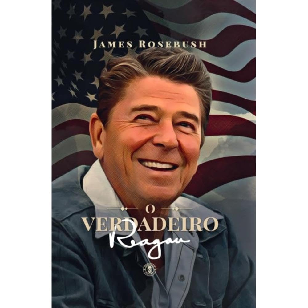 O Verdadeiro Reagan: Suas virtudes e importância