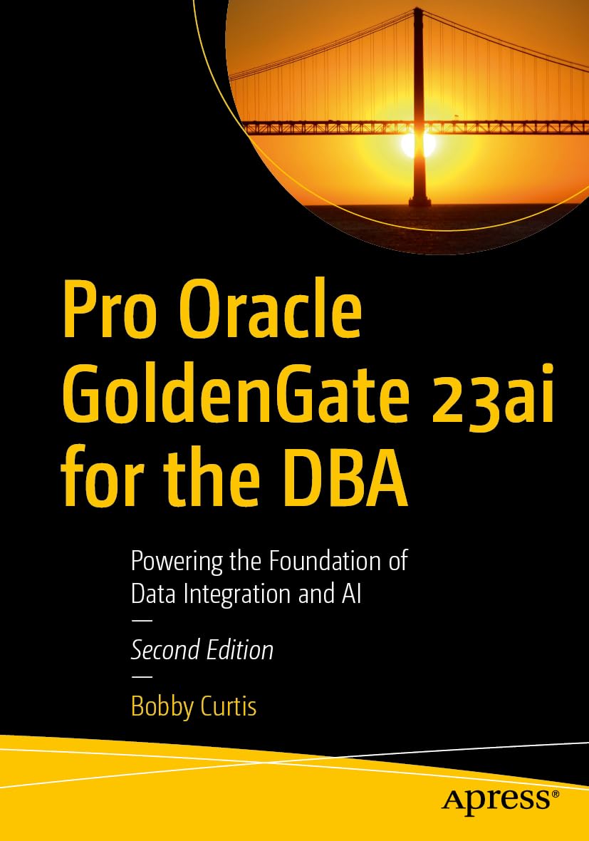 Pro Oracle GoldenGate 23ai for the DBA: Powering the Foundation of Data Integration and AI baixar livro de graça