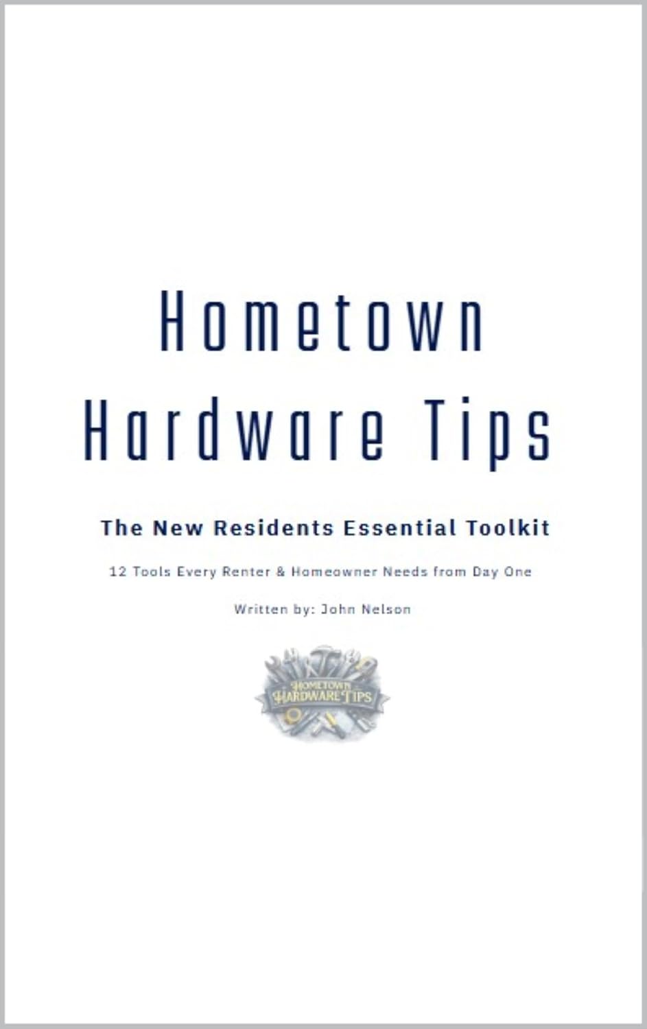 ler totalmente Hometown Hardware Tips: The New Residents Essential Toolkit: 12 Tools Every Renter & Homeowner Needs from Day One (English Edition)