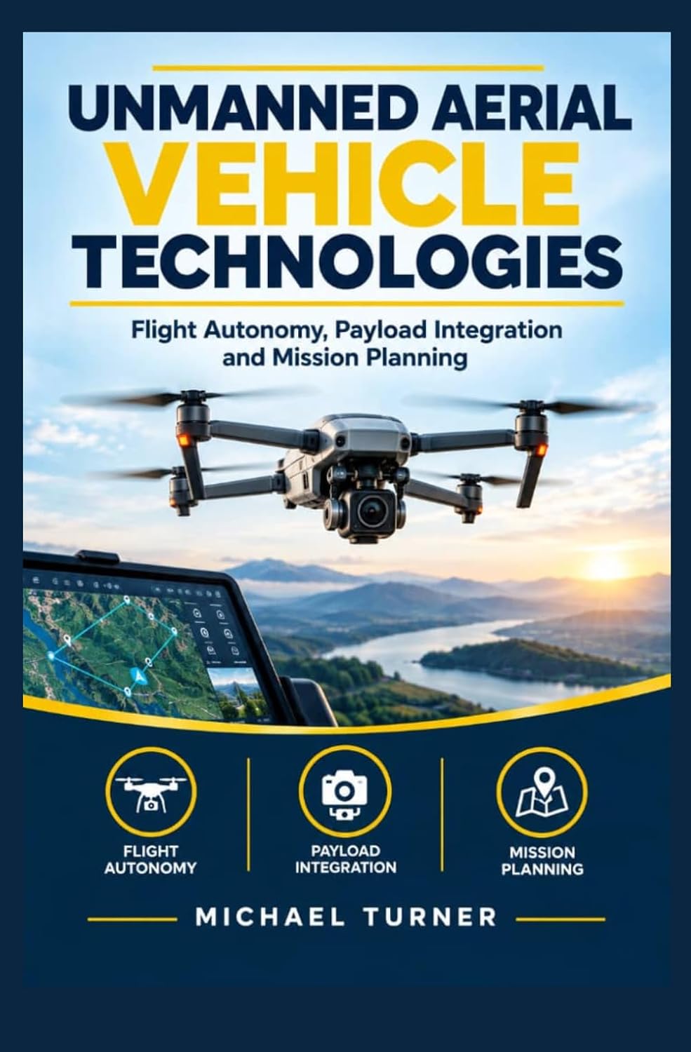 UNMANNED AERIAL VEHICLE TECHNOLOGIES: Flight autonomy payload integration and mission planning