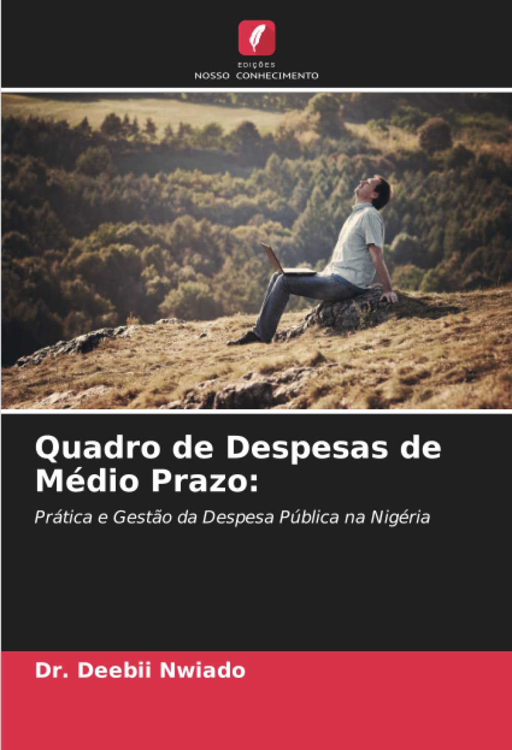 Quadro de Despesas de Médio Prazo:: Prática e Gestão da Despesa Pública na Nigéria baixar o livro de graça