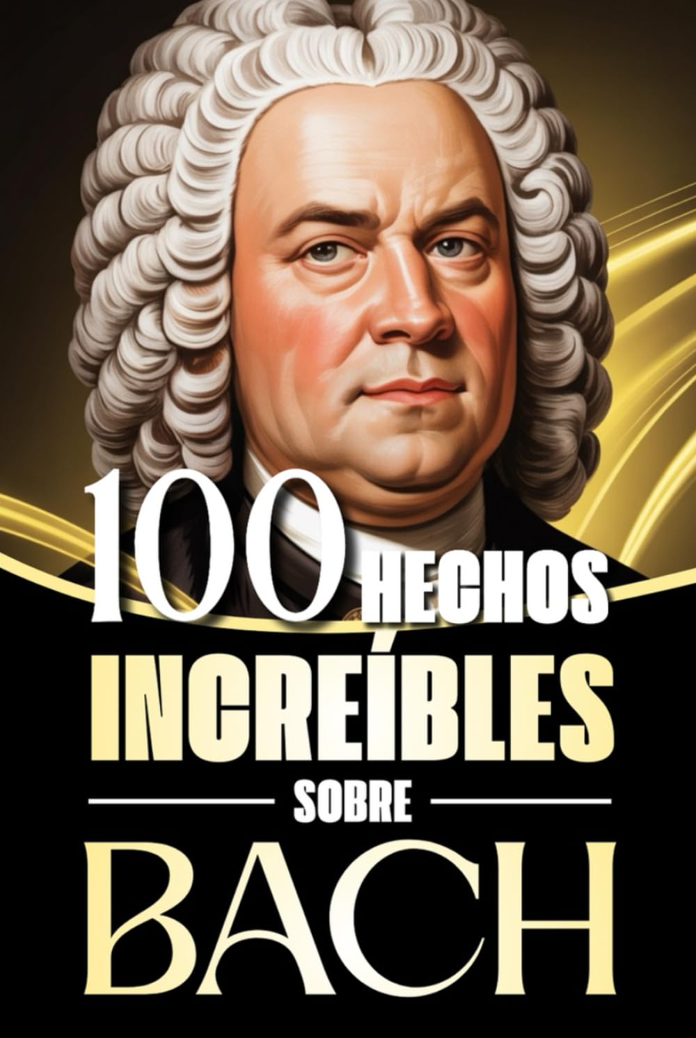 ler totalmente 100 Hechos Increíbles sobre Bach: Historias, anécdotas y curiosidades sobre el maestro barroco y su impacto en la música clásica (Spanish Edition)