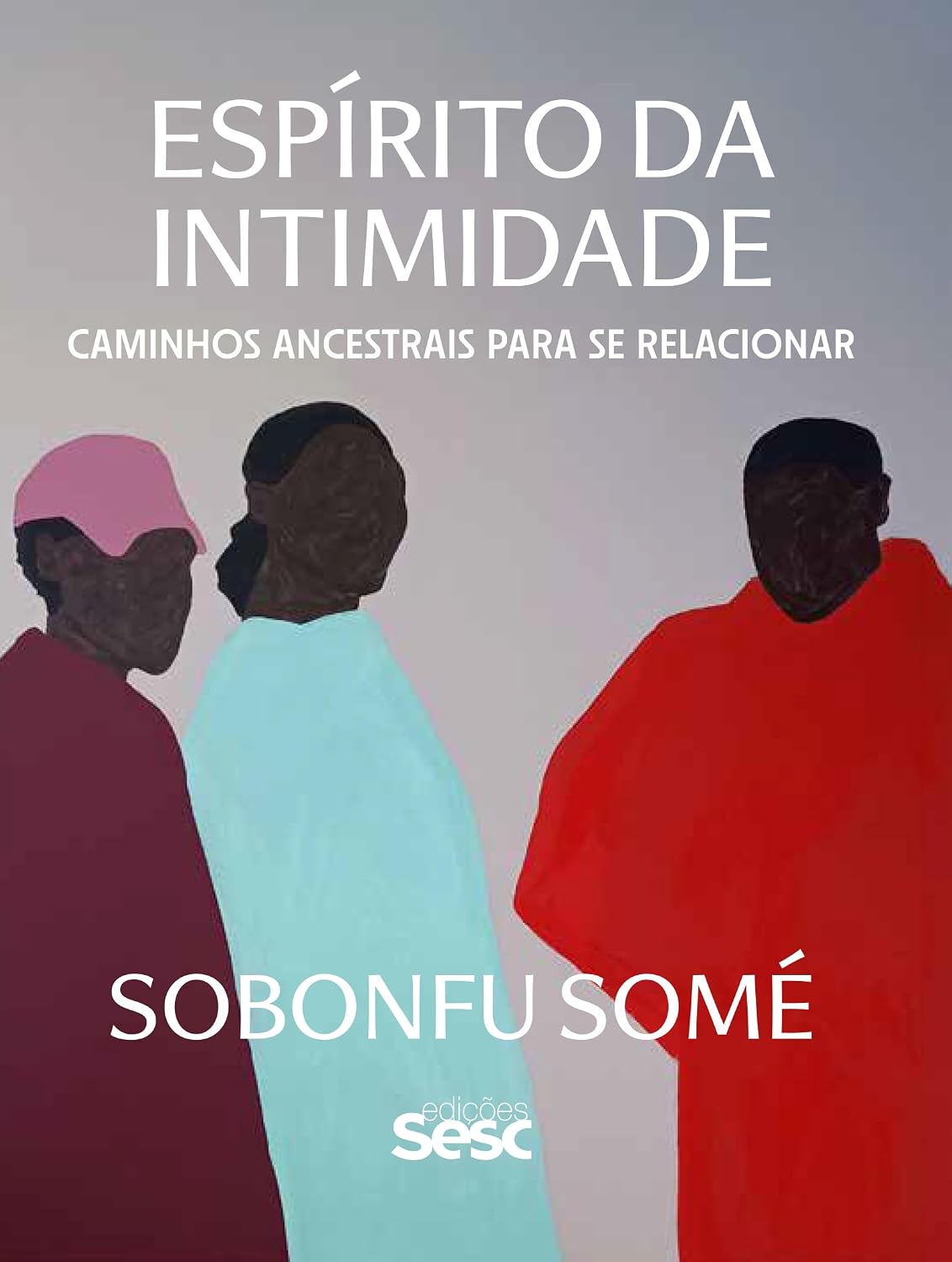 Espírito da intimidade:: caminhos ancestrais para se relacionar