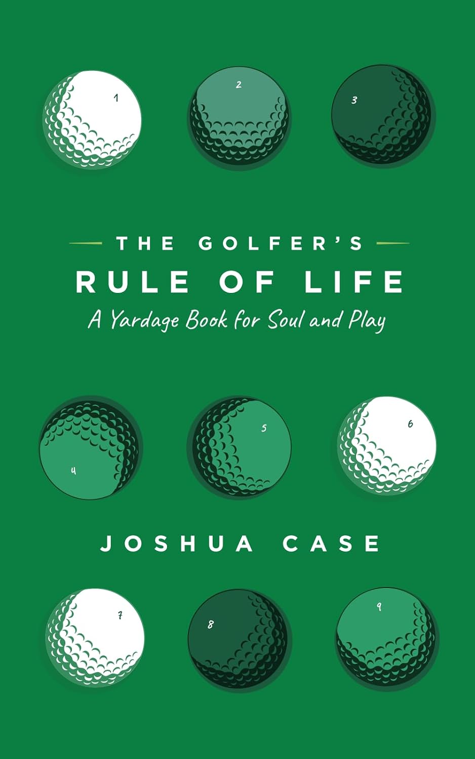 The Golfer's Rule of Life: A Yardage Book for Soul and Play