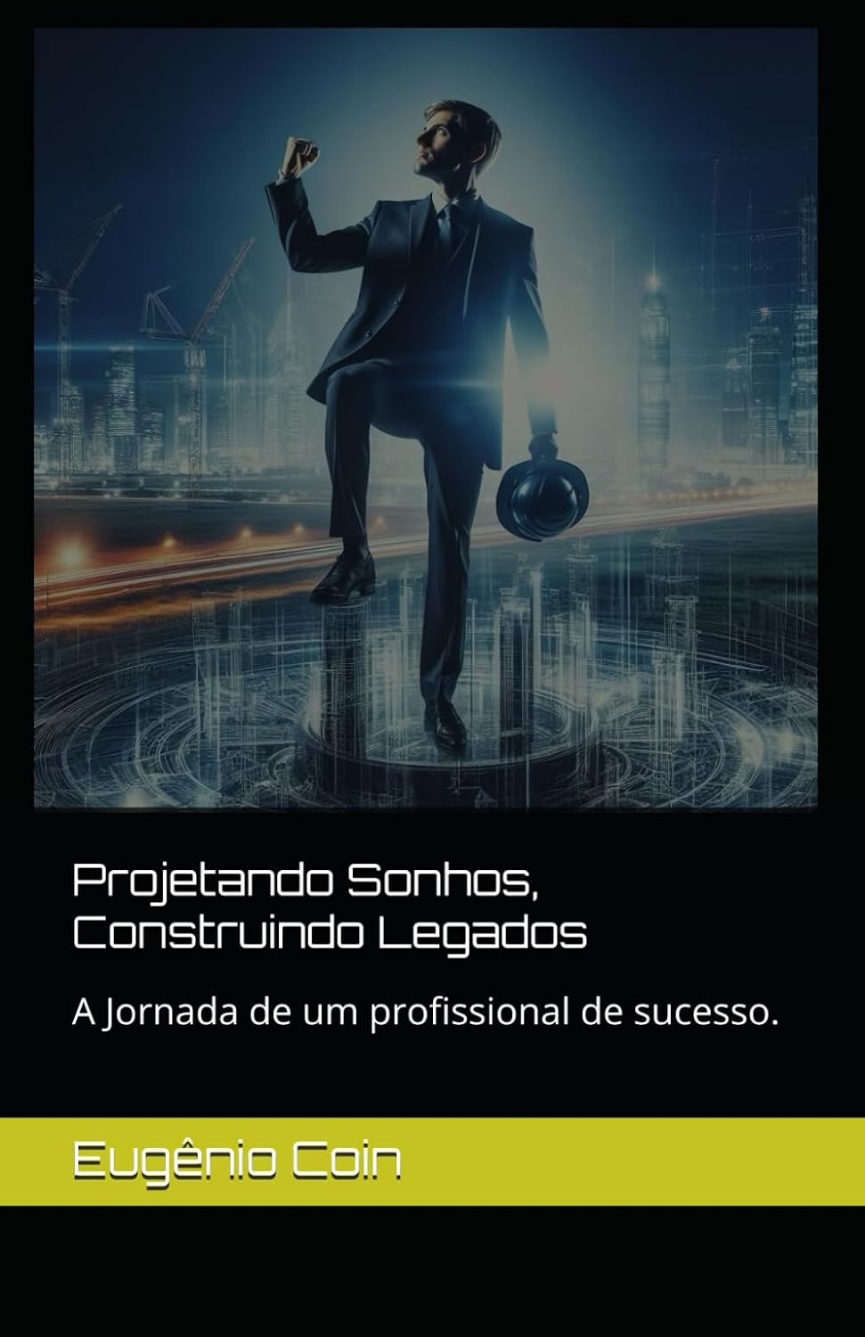 ler totalmente Projetando Sonhos, Construindo Legados: A Jornada de um profissional de sucesso. (Portuguese Edition)