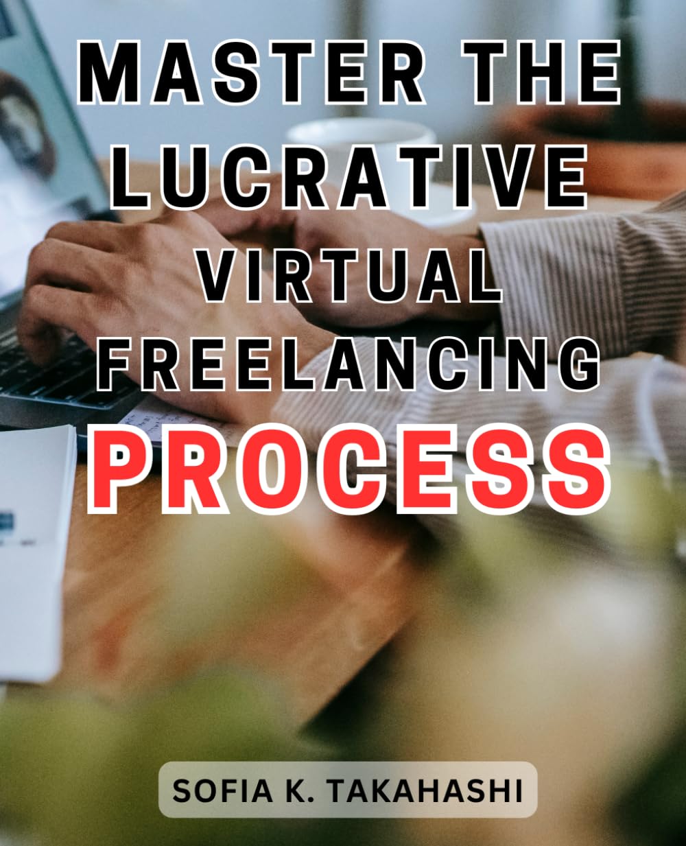 Master the Lucrative Virtual Freelancing Process: Ultimate guide to understanding LVF: Empower patients and caregivers with comprehensive knowledge for effective management. baixar livro de graça