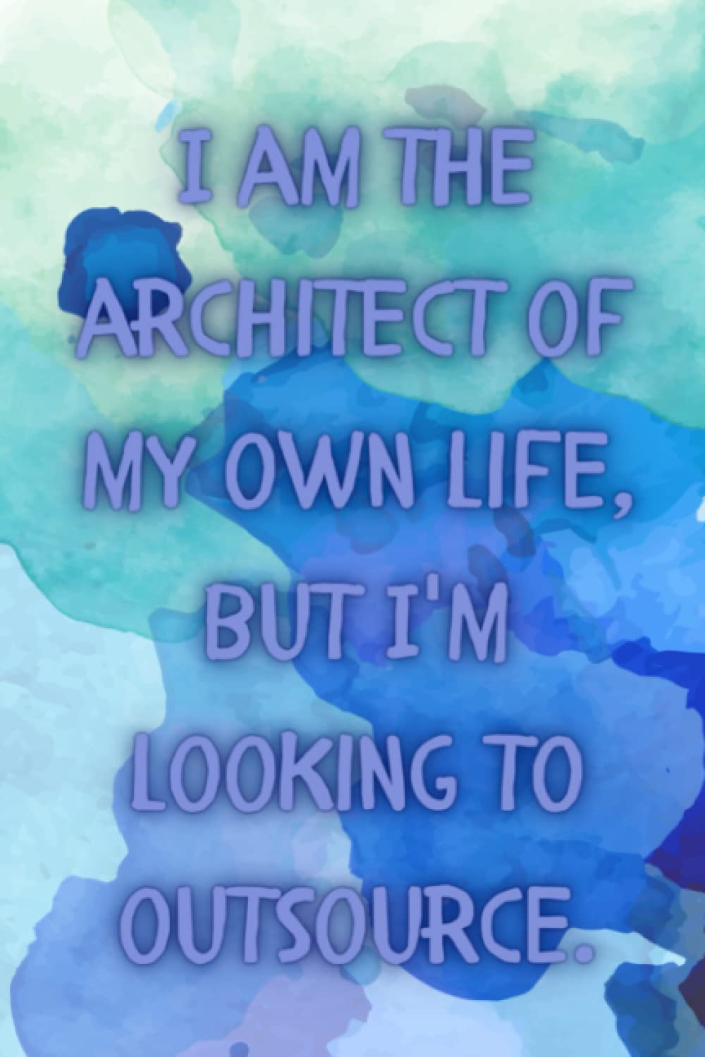 ler totalmente I Am the Architect of My Own Life but I'm Looking to Outsource: Cute and Funny College Ruled Lined Journal or Notebook | Busy Mom Gifts| Cool Gag Gifts