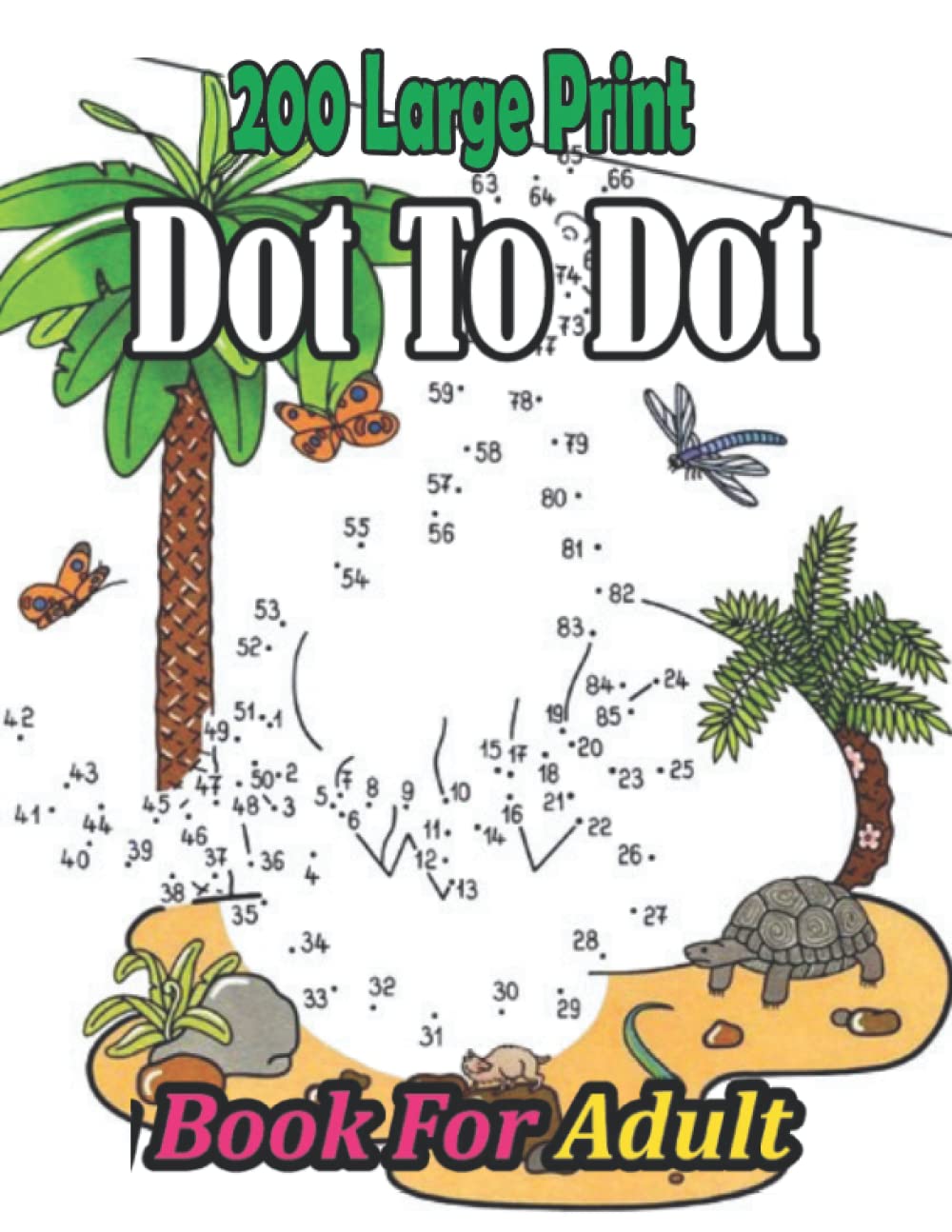 ler totalmente 200 large print Dot To Dot For Book For Adult: 200 Large Print Dot To Dot-Fish, Flowers, Animals, Halloween, And More Dot... Puzzles. Dot To Dot Coloring Book For Adults With Seniors