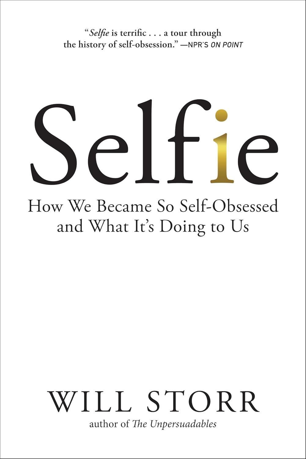 ler totalmente Selfie: How We Became So Self-Obsessed and What It's Doing to Us (English Edition)