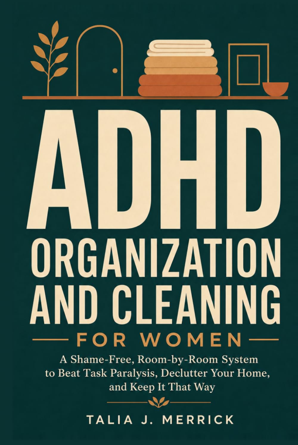 capítulo por capítulo baixar ADHD Organization and Cleaning for Women: A Shame-Free, Room-by-Room System to Beat Task Paralysis, Declutter Your Home, and Keep It That Way