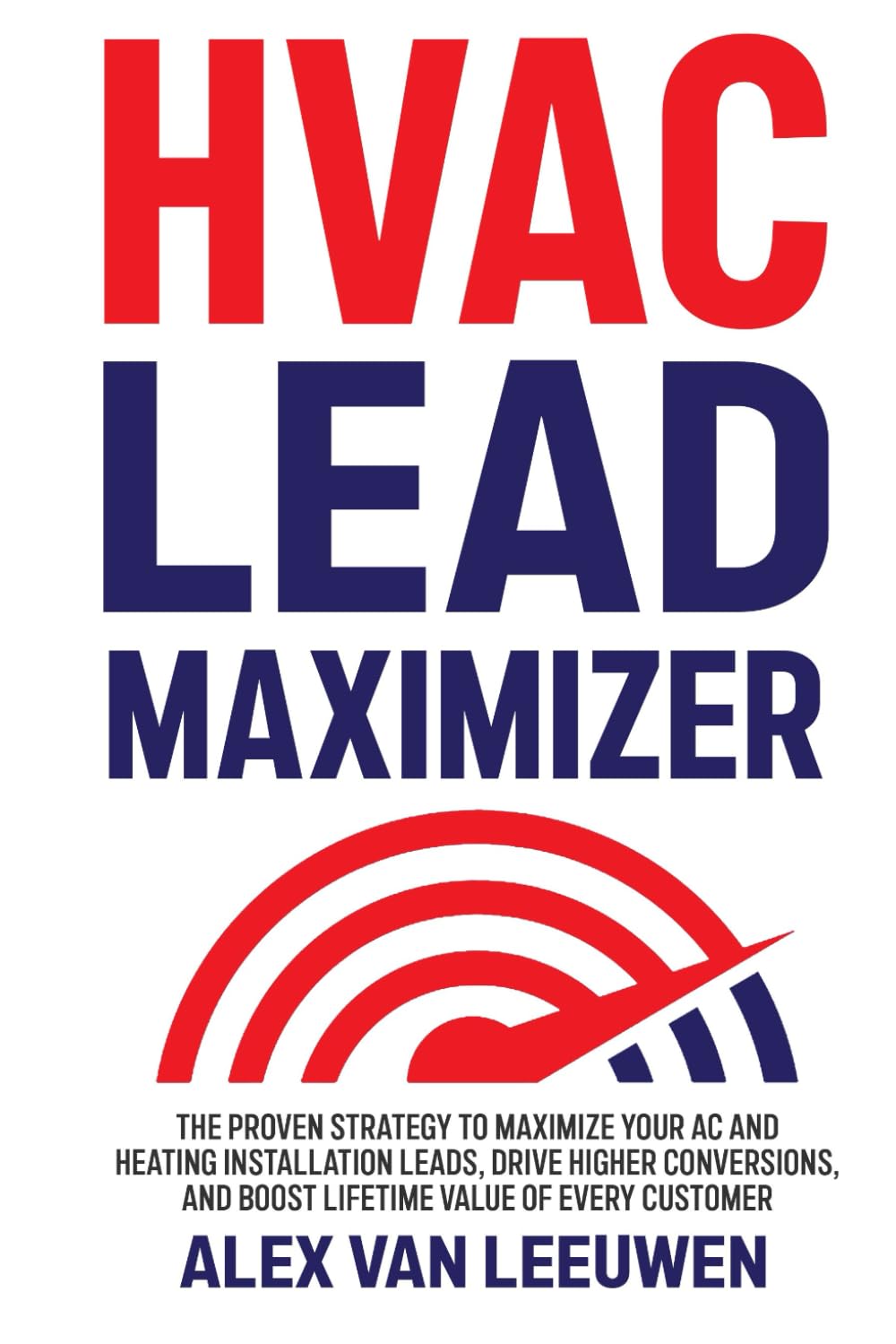 ler totalmente HVAC Lead Maximizer: The Proven Strategy to Maximize Your AC and Heating Installation Leads, Drive Higher Conversions, and Boost Lifetime Value of Every Customer