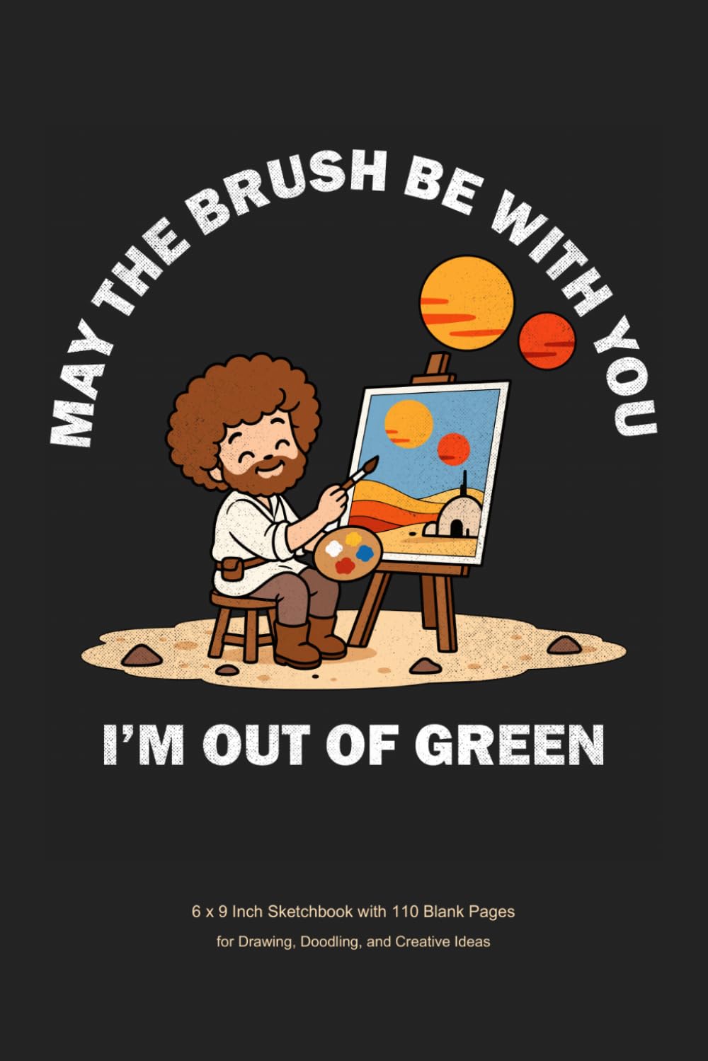 capítulo por capítulo baixar May the Brush Be with You: I’m Out of Green: 6 x 9 Inch Sketchbook with 110 Pages for Drawing, Doodling, and Creative Ideas