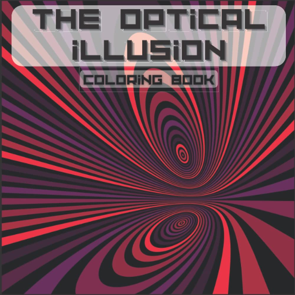 ler totalmente THE OPTICAL ILLUSION COLORING BOOK: For Kids and Adults, Abstract Patterns, Geometric 3d, Optical Illusion Elements, Geometrical Intertwining Distortions...