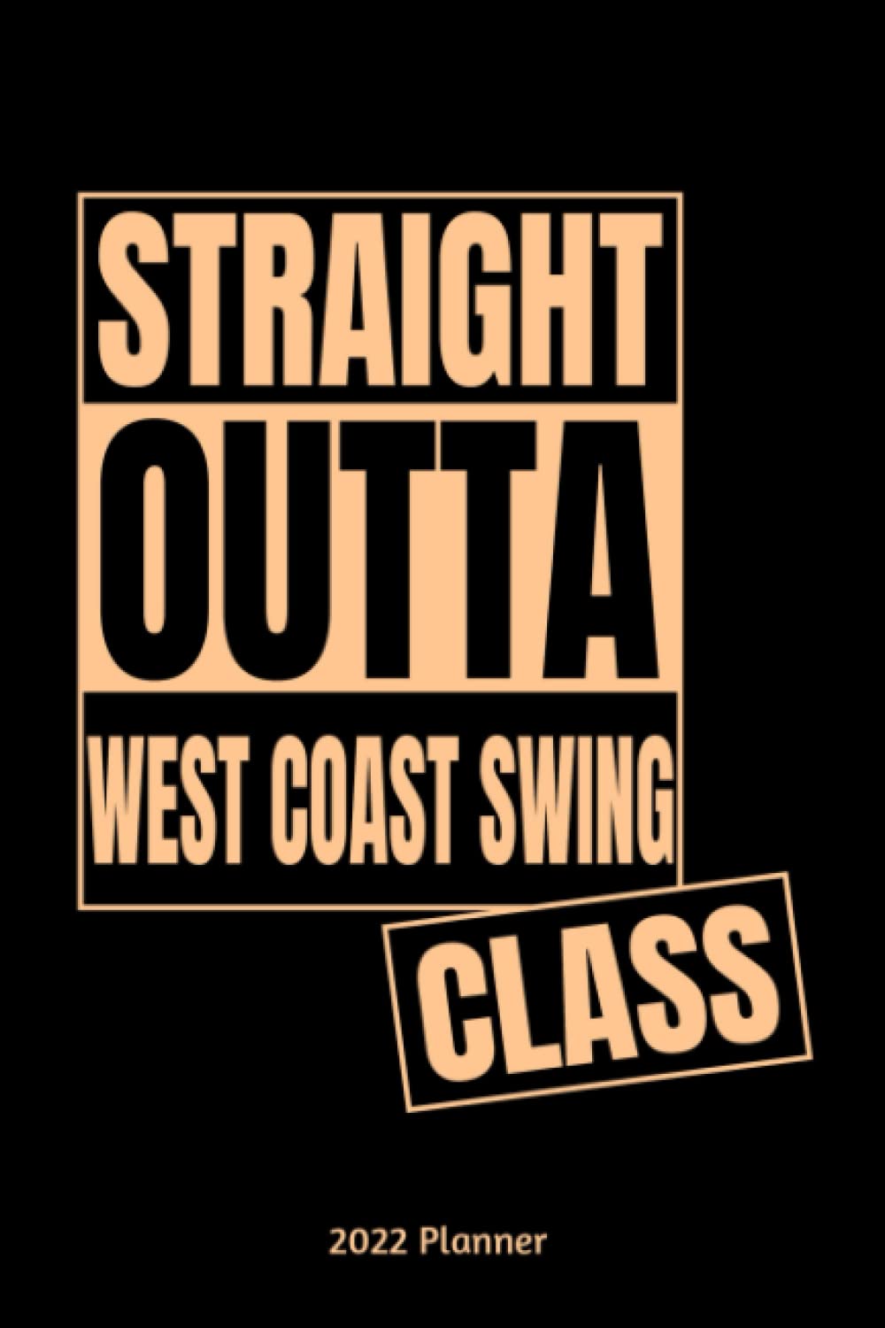 capítulo por capítulo baixar Straight Outta West Coast Swing Class 2022 Planner: Monthly And Weekly Planner 2022 with West Coast Swing Class Cover | 6x9 Inch | 130 Pages |To Do Lists | Password Tracker | Birthday Planner