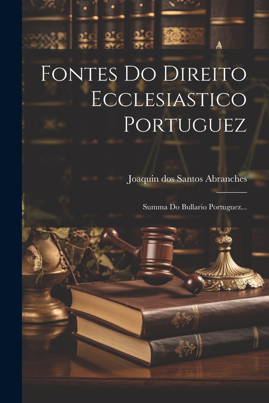 capítulo por capítulo baixar Fontes Do Direito Ecclesiastico Portuguez: Summa Do Bullario Portuguez...