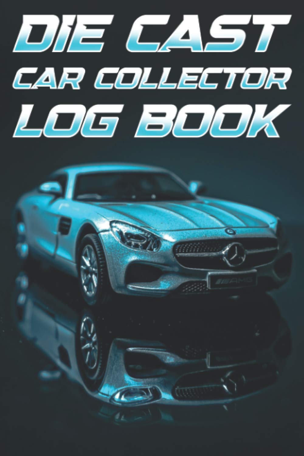 ler totalmente Die Cast Car Collector Log Book: Hobby Car Model Collecting Logbook | Toy Car Collection Notebook | Diecast Sports Car Collector Register