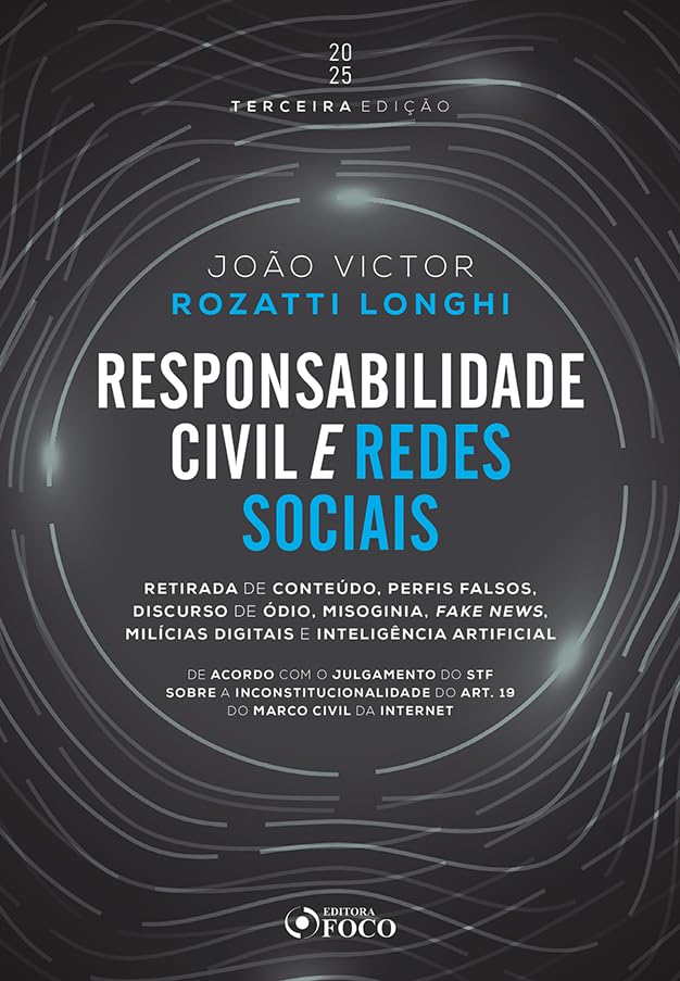 ler totalmente Responsabilidade Civil e Redes Sociais - 3ª Ed - 2025: Retirada de Conteúdo, Perfis Falsos, Discurso de Ódio e Fake News