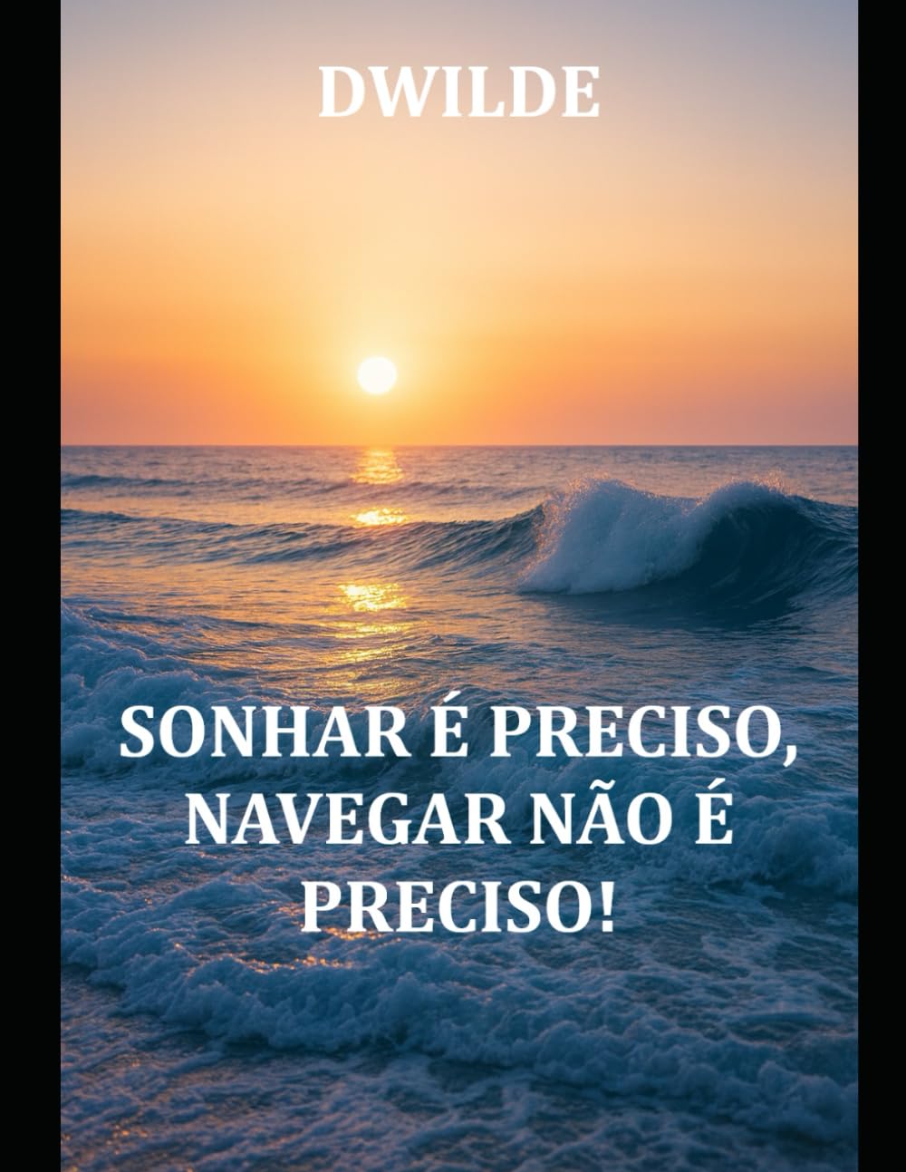 SONHAR É PRECISO, NAVEGAR NÃO É PRECISO! baixar livro de graça