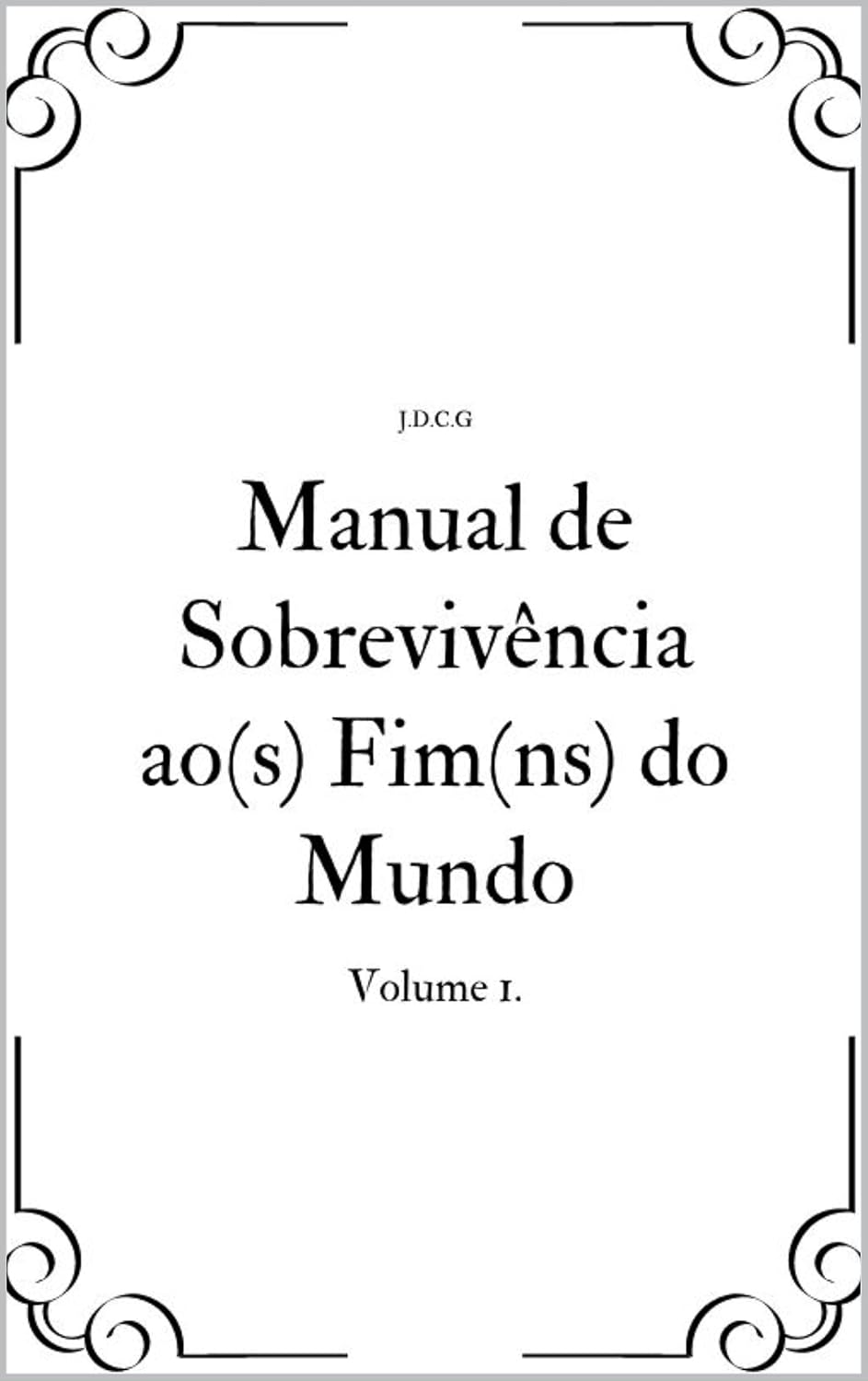 Manual de Sobrevivência ao(s) Fim(ns) do Mundo: Volume 1. baixar livro de graça