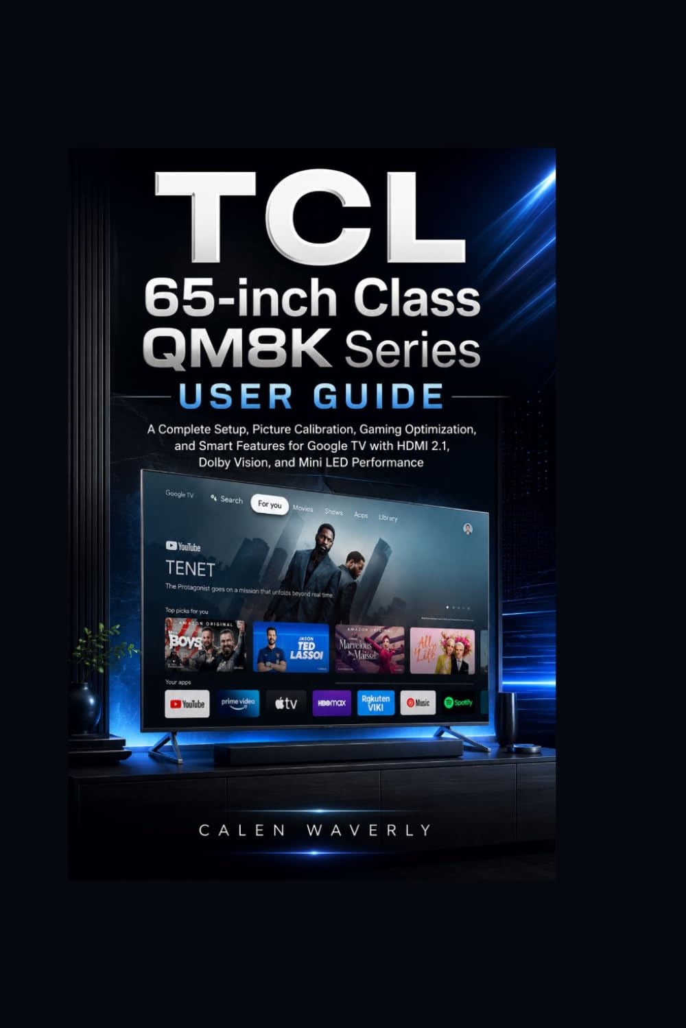 ler totalmente TCL 65-inch Class QM8K Series User Guide: A Complete Setup, Picture Calibration, Gaming Optimization, and Smart Features for Google TV with HDMI 2.1, Dolby Vision, and Mini LED Performance