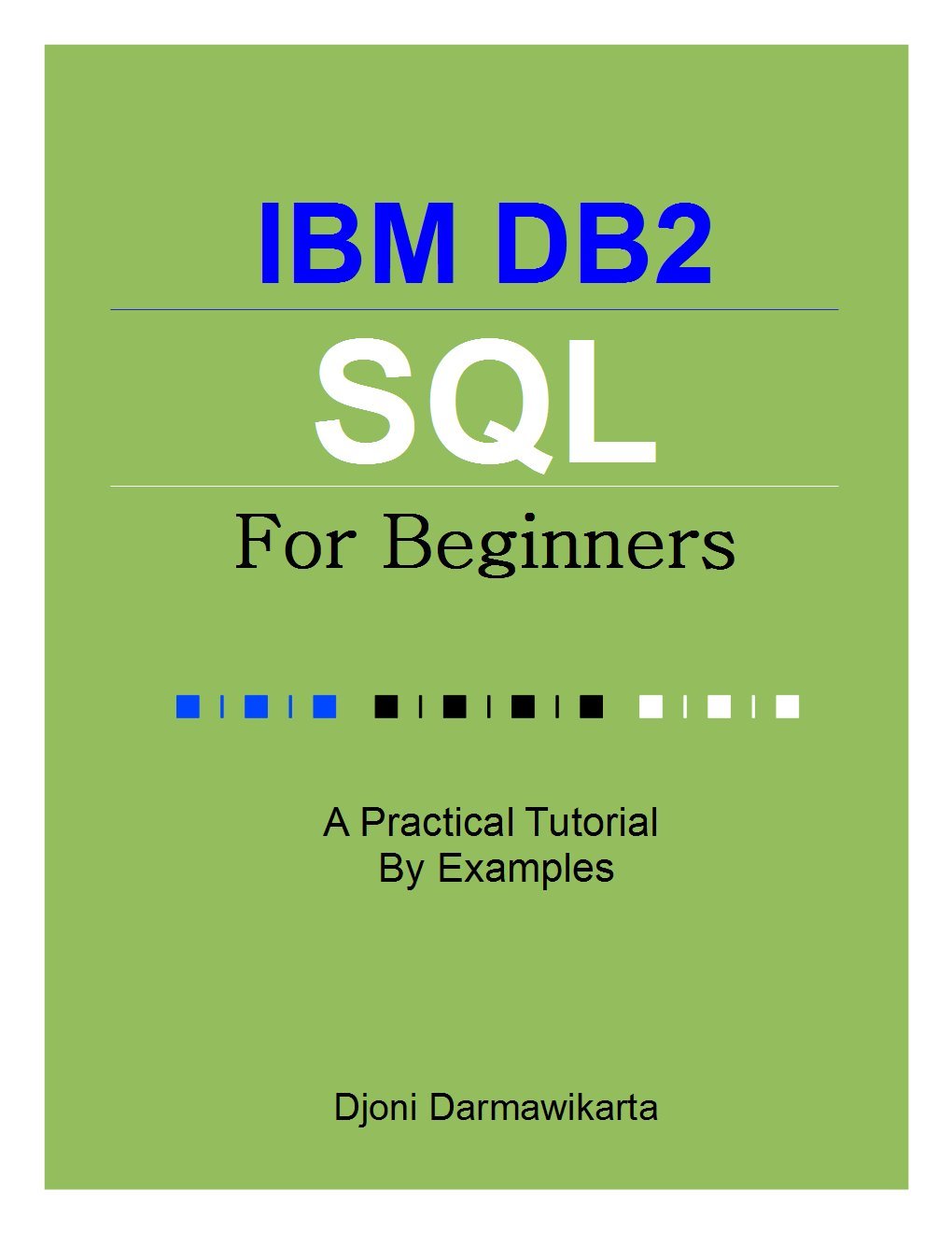 IBM DB2 SQL for Beginners: A Tutorial by Examples (English Edition) baixar livro de graça