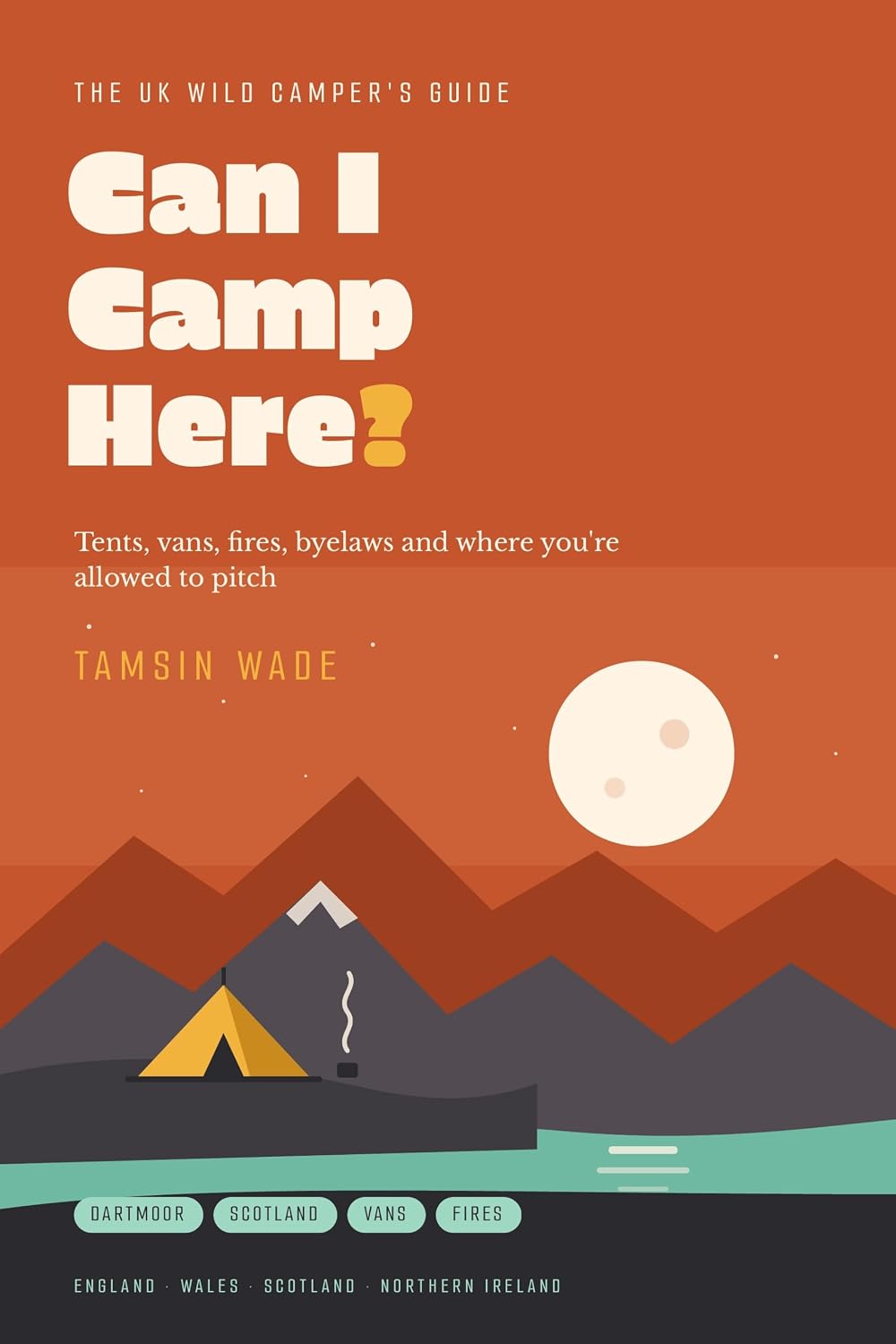 capítulo por capítulo baixar Can I Camp Here?: The UK Wild Camper's Guide to Tents, Vans, Fires, Byelaws and Where You're Allowed to Pitch (English Edition)