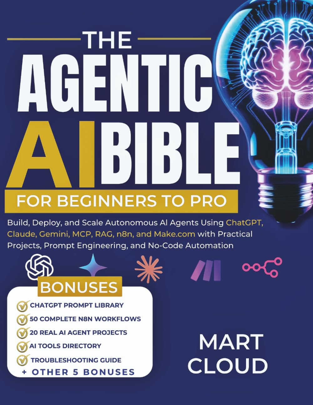 THE AGENTIC AI BIBLE FOR BEGINNERS TO PRO: Build, Deploy, and Scale Autonomous AI Agents Using ChatGPT, Claude, Gemini, MCP, RAG, n8n, and Make.com with Practical Projects and Prompt Engineering baixar o livro de graça