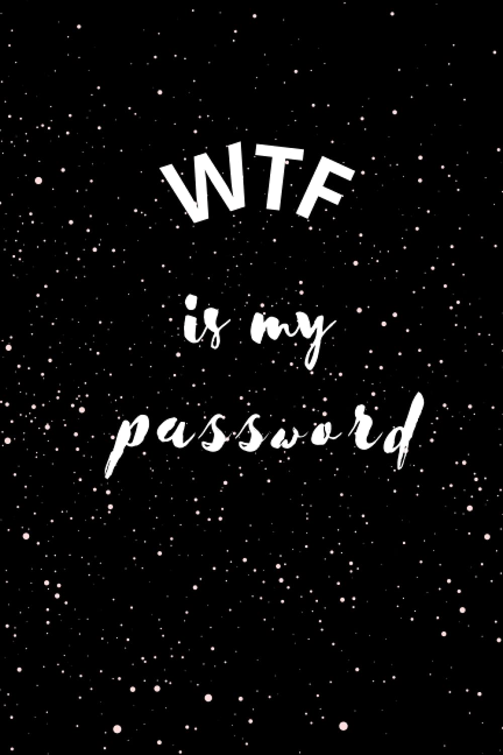 WTF is my password: WTF Is My Password 120 Pages, 6” x 9”. Includes: Web Site, Email, Username, Password. This book is nice background. baixar o livro de graça
