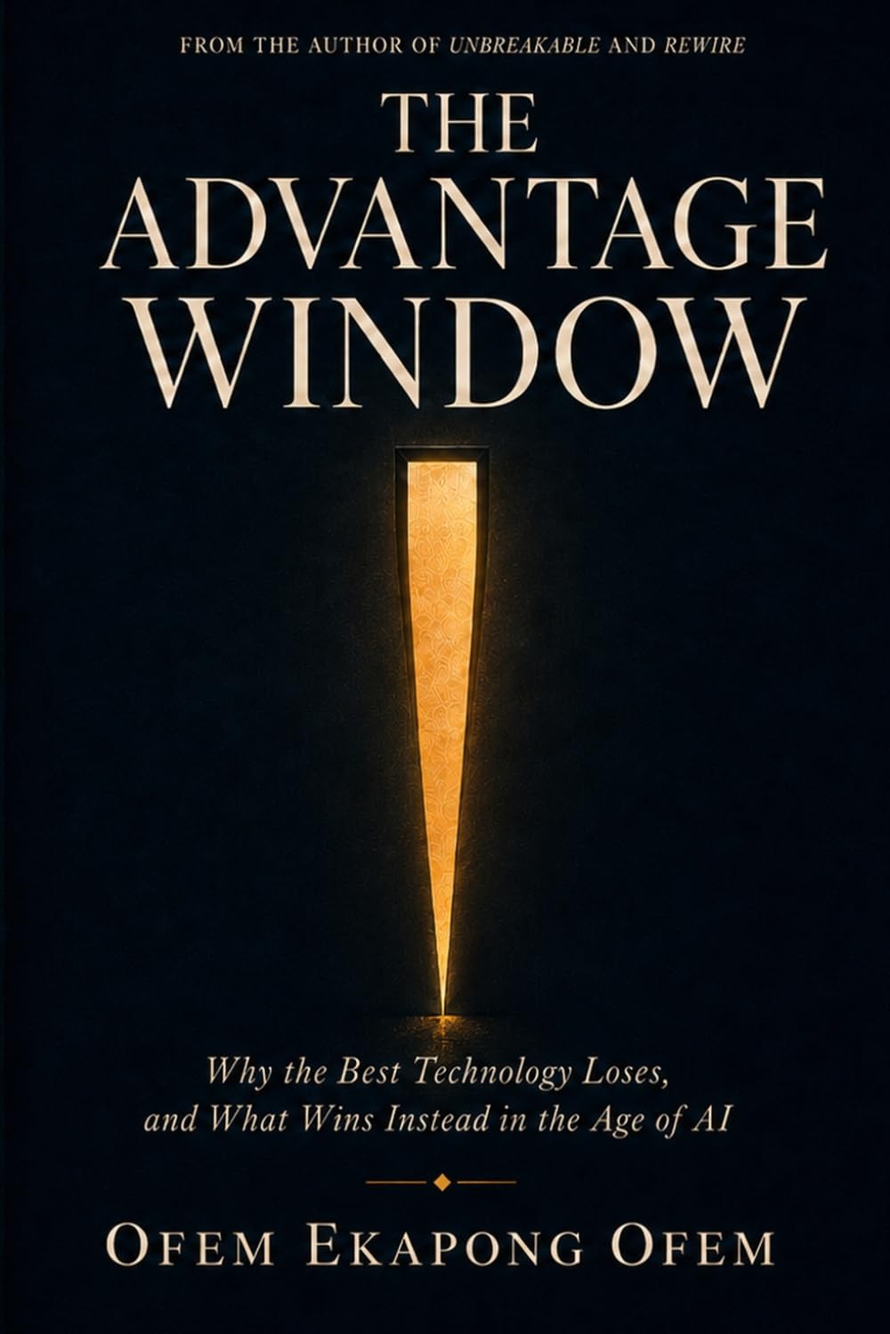 THE ADVANTAGE WINDOW: Why the Best Technology Loses, and What Wins Instead in the Age of AI