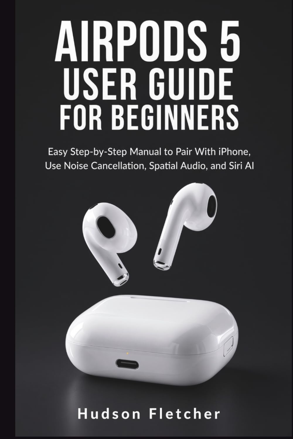AirPods 5 User Guide for Beginners: Easy Step-by-Step Manual to Pair With iPhone, Use Noise Cancellation, Spatial Audio, and Siri AI (Gadget Guru) baixar livro de graça