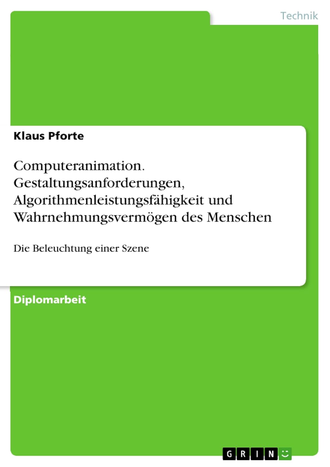 Computeranimation. Gestaltungsanforderungen, Algorithmenleistungsfähigkeit und Wahrnehmungsvermögen des Menschen: Die Beleuchtung einer Szene (German Edition) baixar o livro de graça