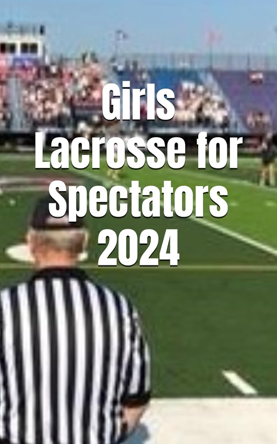 Girls Lacrosse for Spectators 2024 baixar livro de graça
