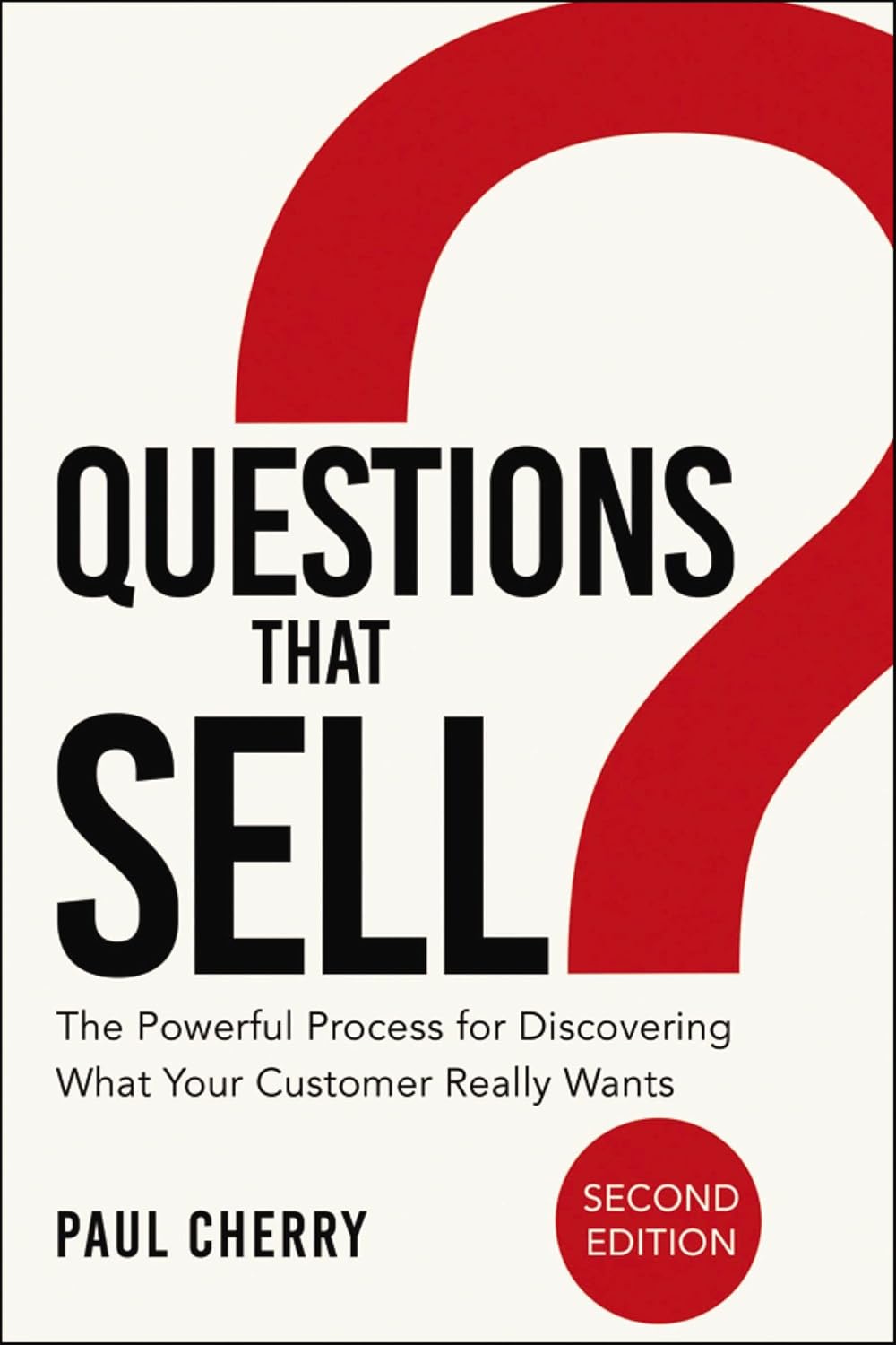 Questions that Sell: The Powerful Process for Discovering What Your Customer Really Wants (English Edition) baixar o livro de graça