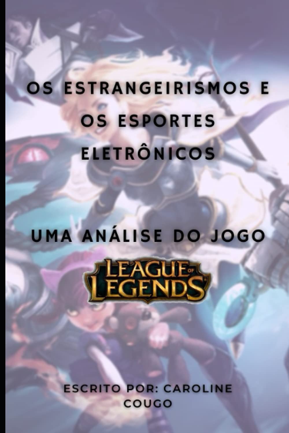 ler totalmente Os estrangeirismos e os esportes eletrônicos: uma análise do jogo League of Legends (Portuguese Edition)