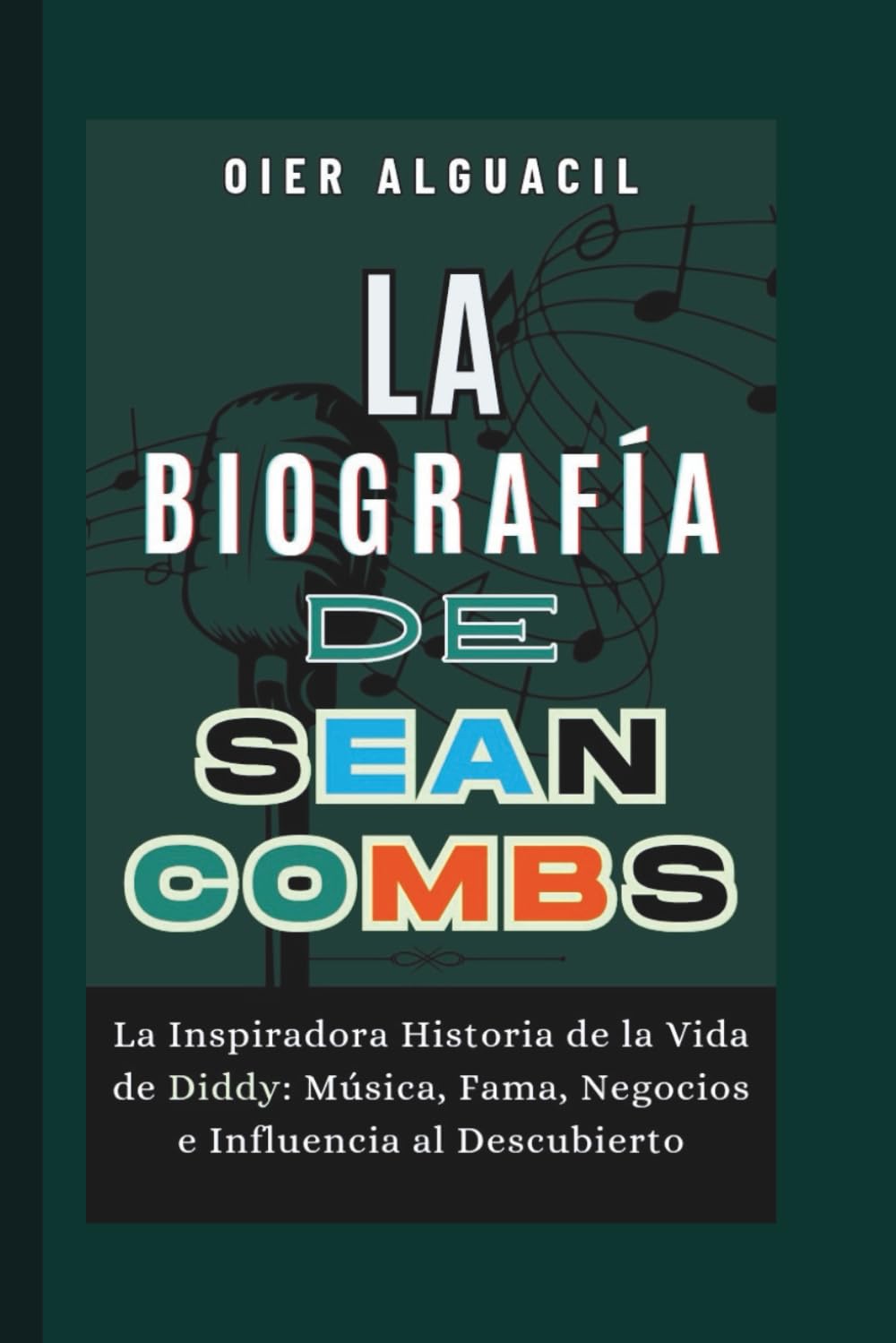 La Biografía de Sean Combs: La Inspiradora Historia de la Vida de Diddy: Música, Fama, Negocios e Influencia al Descubierto (Spanish Edition) baixar o livro de graça
