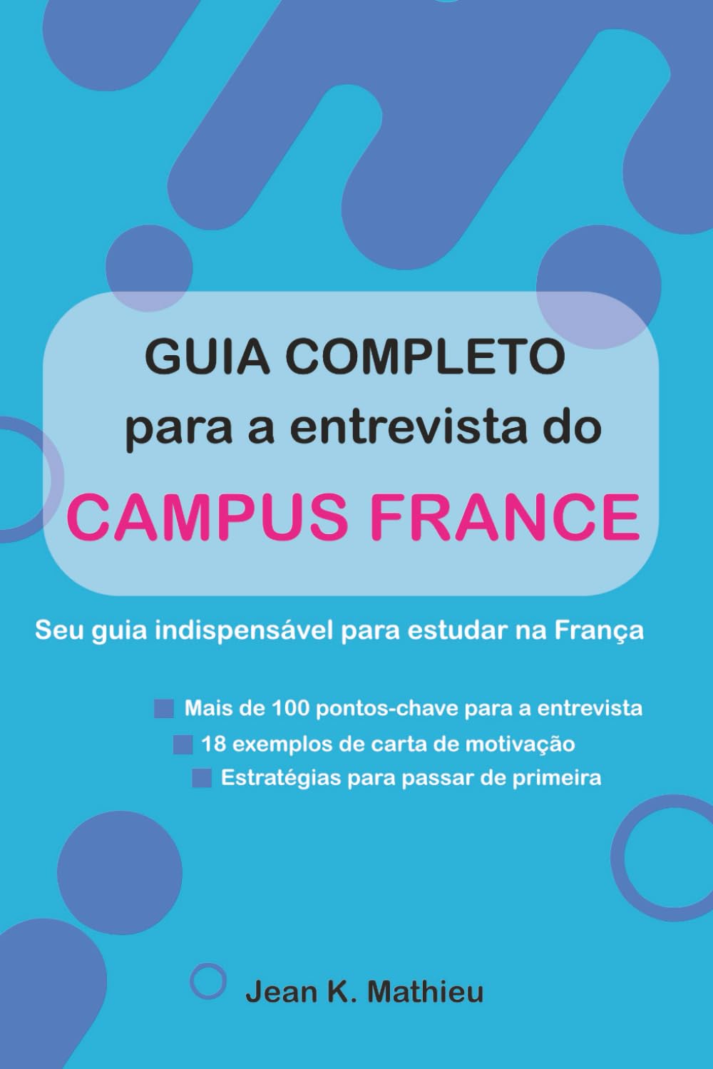 capítulo por capítulo baixar Guia completo para a entrevista do Campus France - Seu guia indispensável para estudar na França: Mais de 100 pontos-chave para a entrevista - 18... - Estratégias para passar de primeira