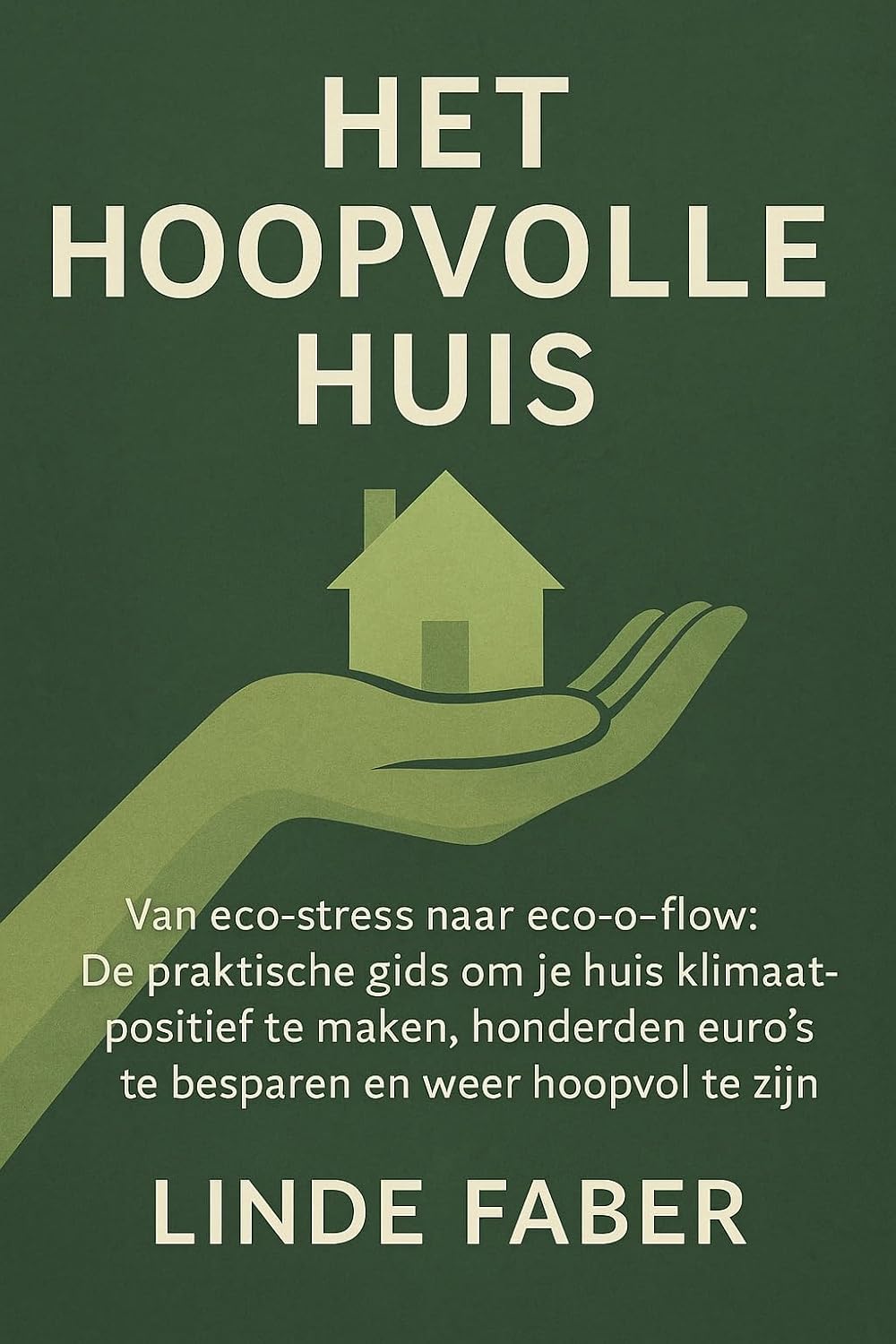 Het Hoopvolle Huis: Van eco-stress naar eco-flow: De praktische gids om je huis klimaat-positief te maken, honderden euro’s te besparen en weer hoopvol te zijn. (Dutch Edition) baixar o livro de graça
