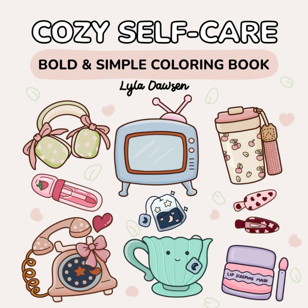 ler totalmente Cozy Self-Care (bold and simple coloring): A Minimal Coloring Book for Calm Moments, Self-Love, and Relaxing Me-Time