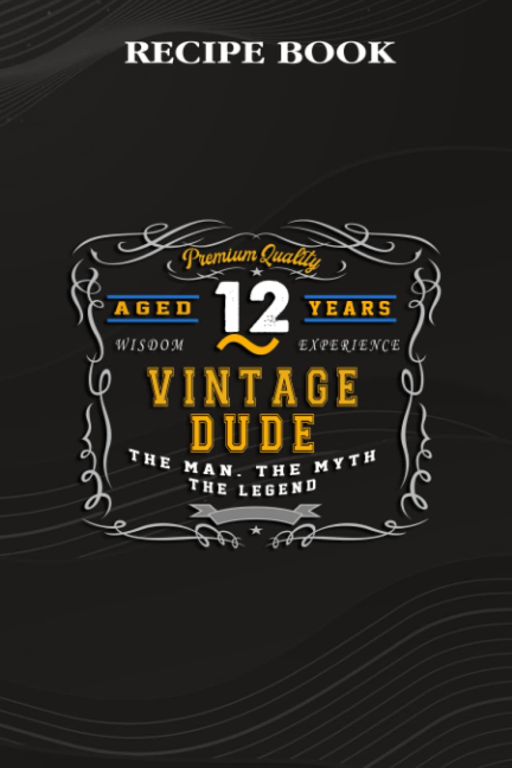 Recipe Book:Vintage Dude The Man Myth Legend 12 Yrs 12th Birthday: Gifts for Sister: A Beautiful & Modern Keepsake Recipe Notebook & Organizer to... Blank Recipe Book & Cookbook,Birthday Gifts baixar o livro de graça