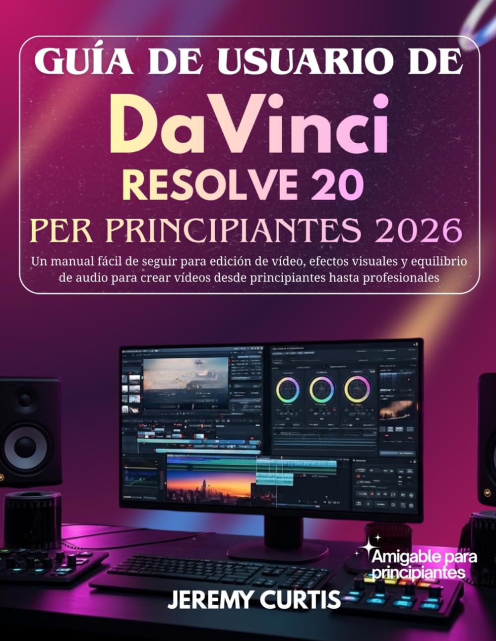 capítulo por capítulo baixar Guía De Usuario DaVinci Resolve 20 Para Principiantes 2026: Un manual fácil de seguir para edición de vídeo, efectos visuales y equilibrio de audio... desde principiantes hasta profesionales