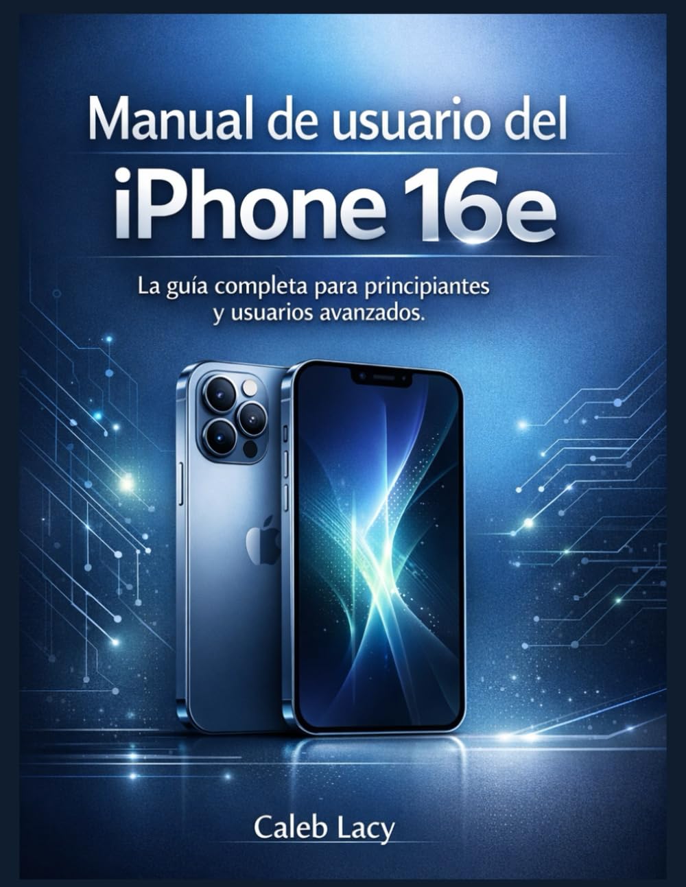 ler totalmente Manual de usuario del iPhone 16e: La guía completa para principiantes y usuarios avanzados (Spanish Edition)